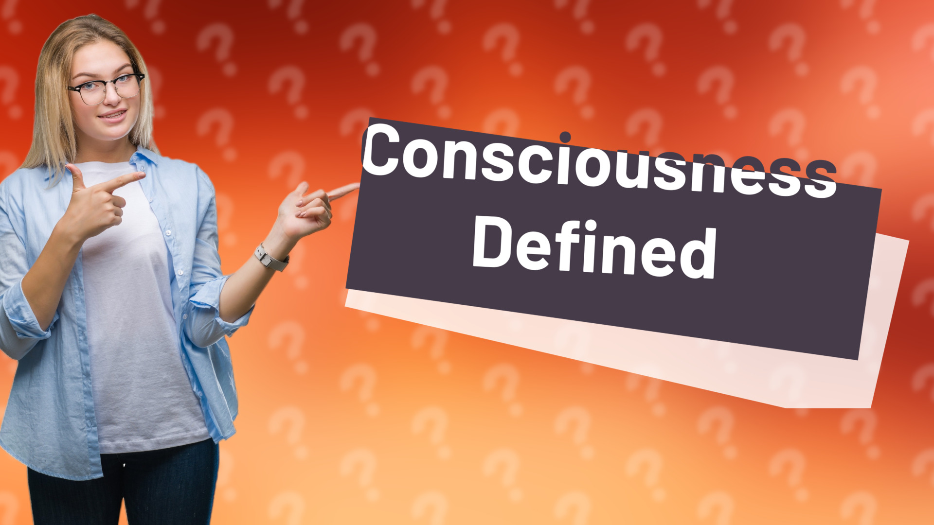 Consciousness Defined