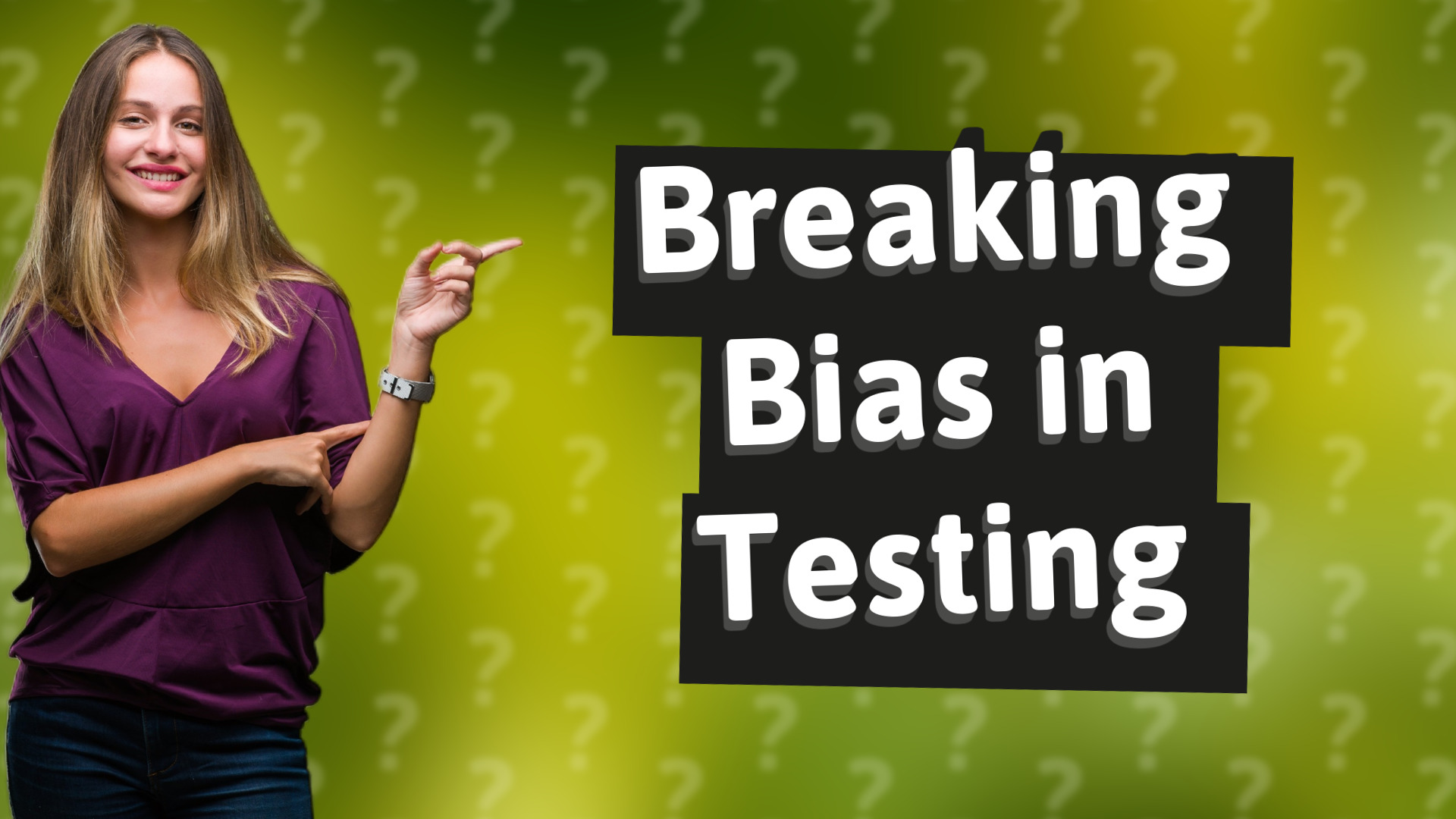 Breaking Bias in Testing