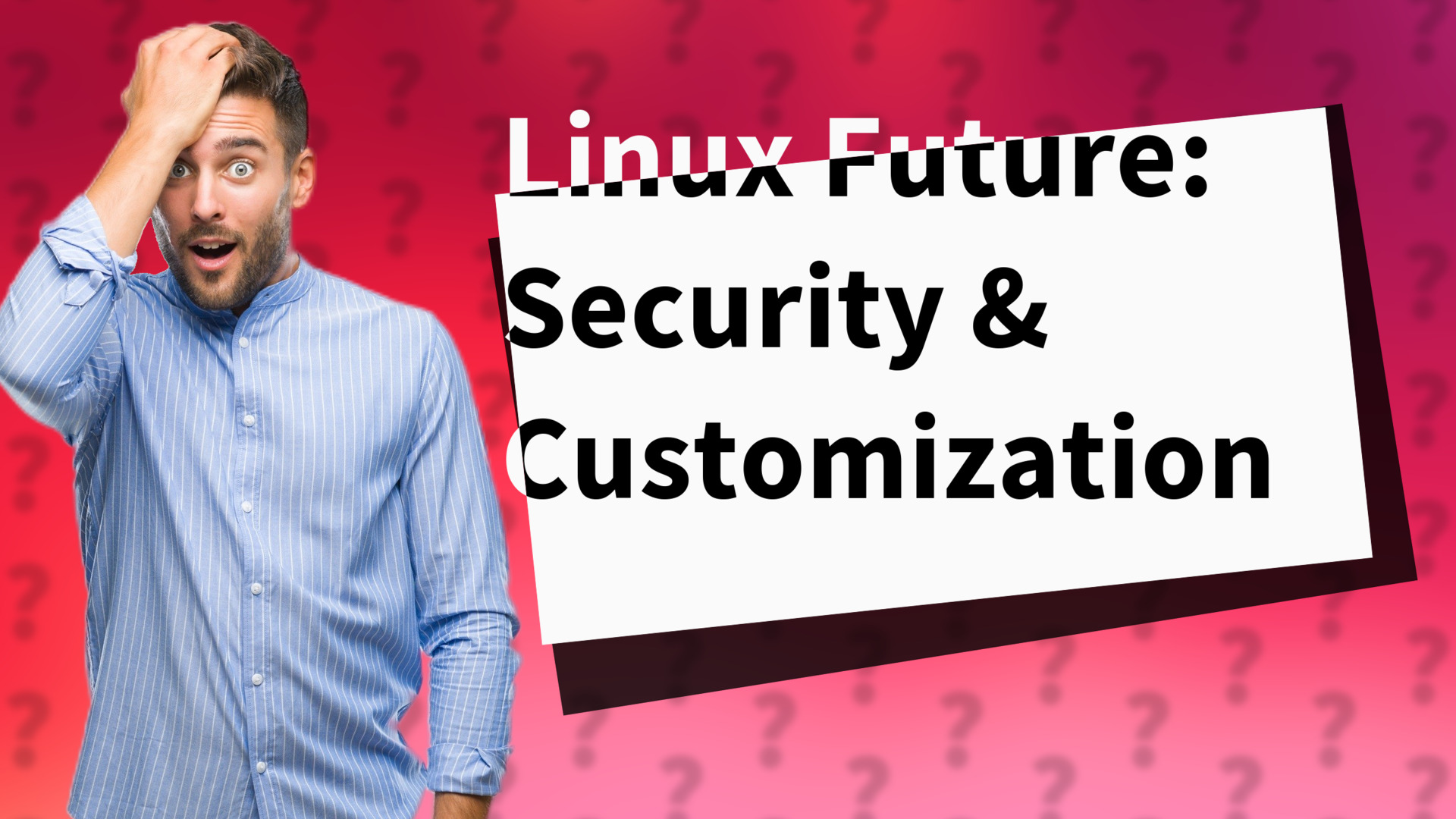 Linux Future: Security & Customization