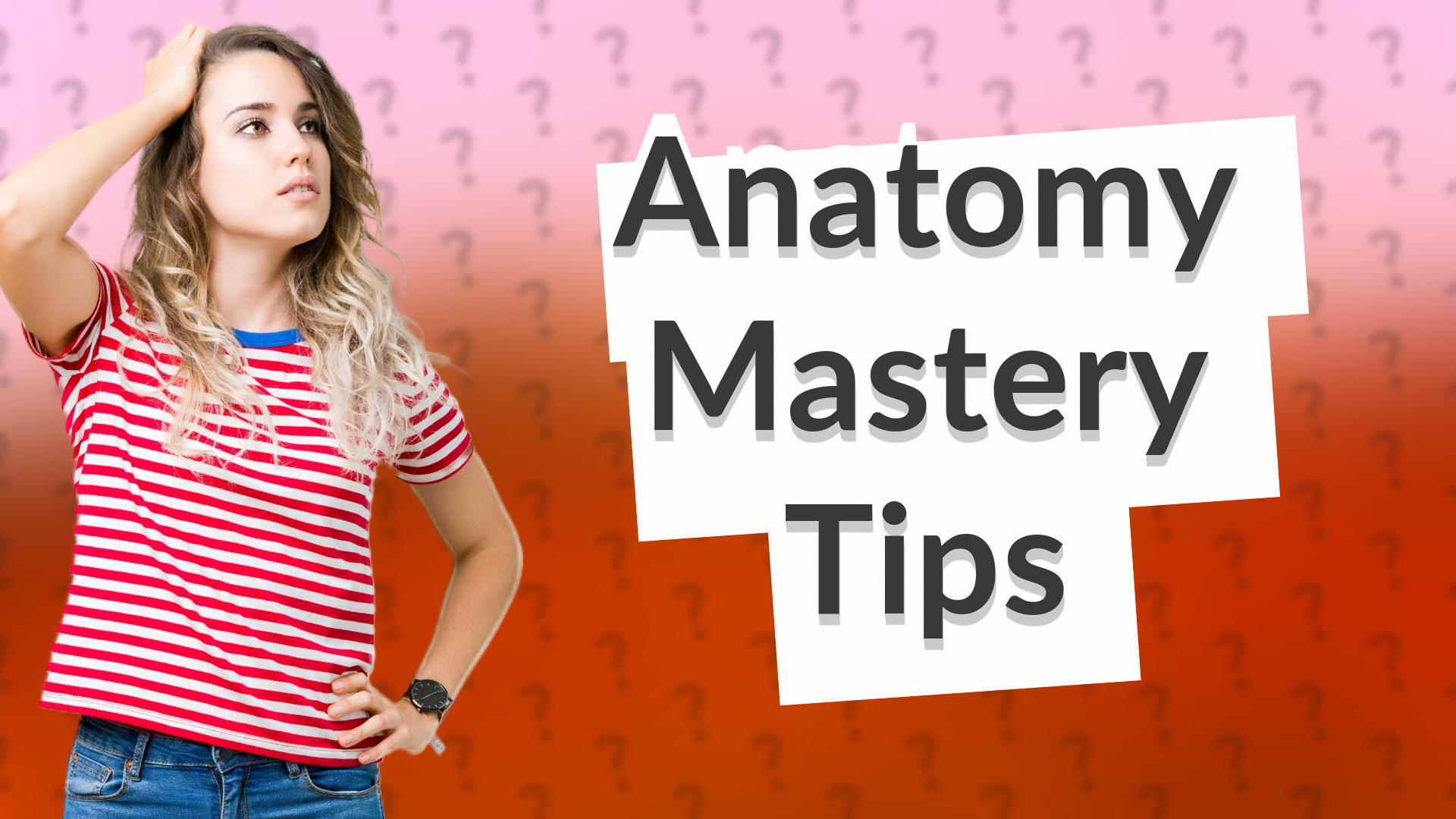 Anatomy Mastery Tips