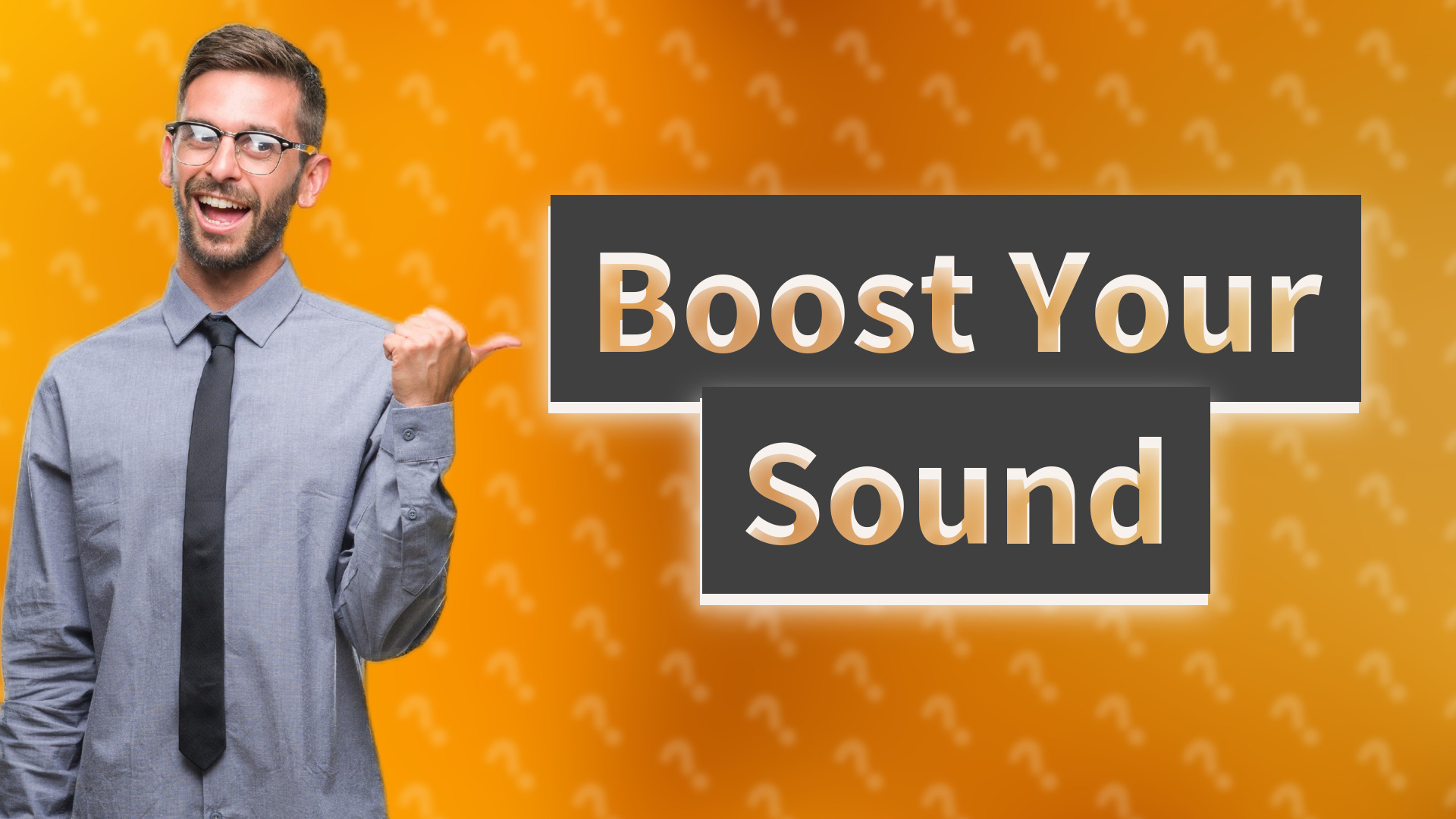Boost Your Sound