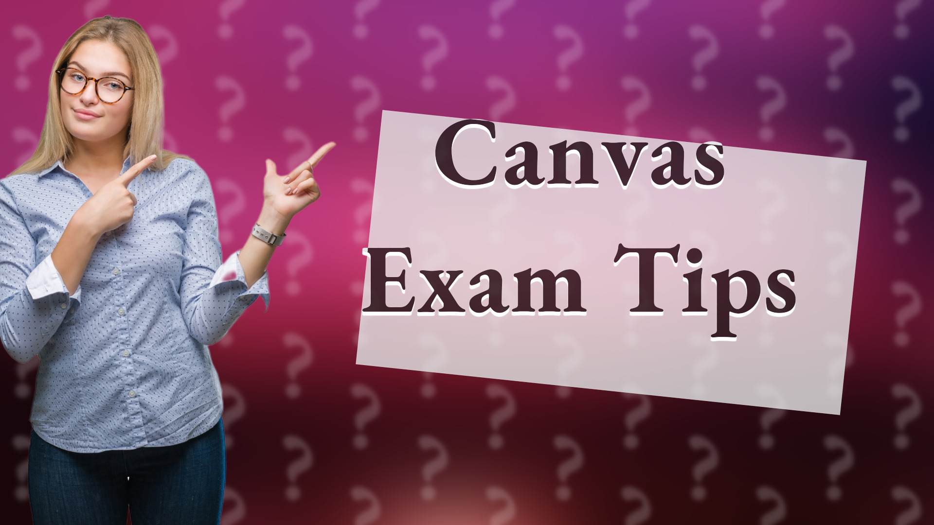 Canvas Exam Tips