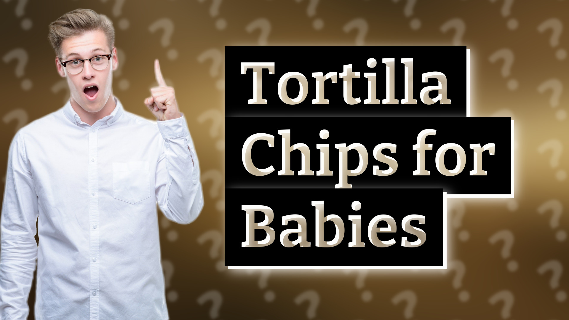 Tortilla Chips for Babies