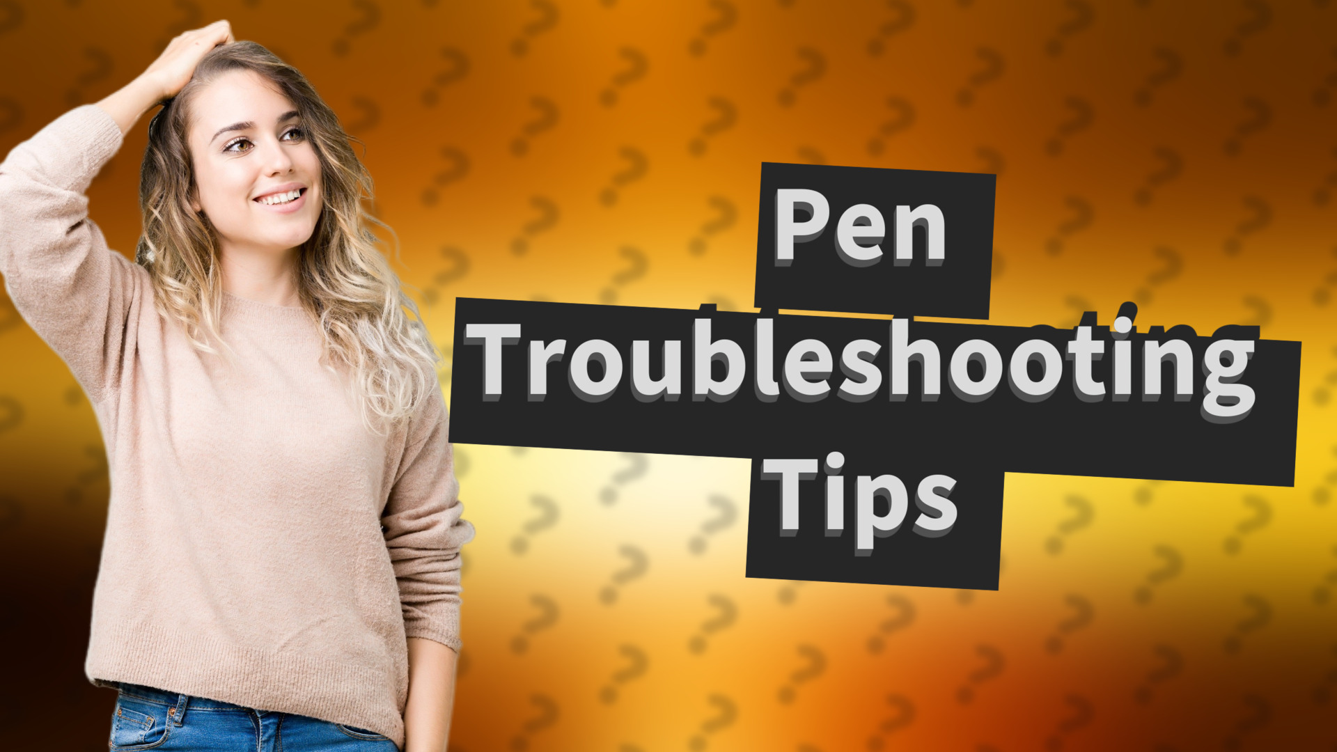 Pen Troubleshooting Tips