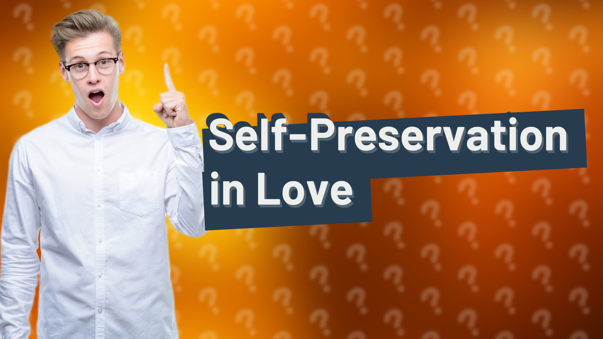 Self-Preservation in Love