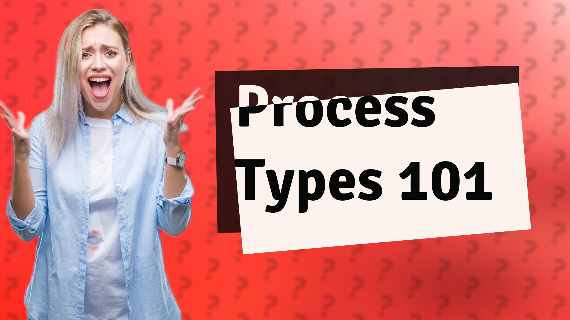 Process Types 101