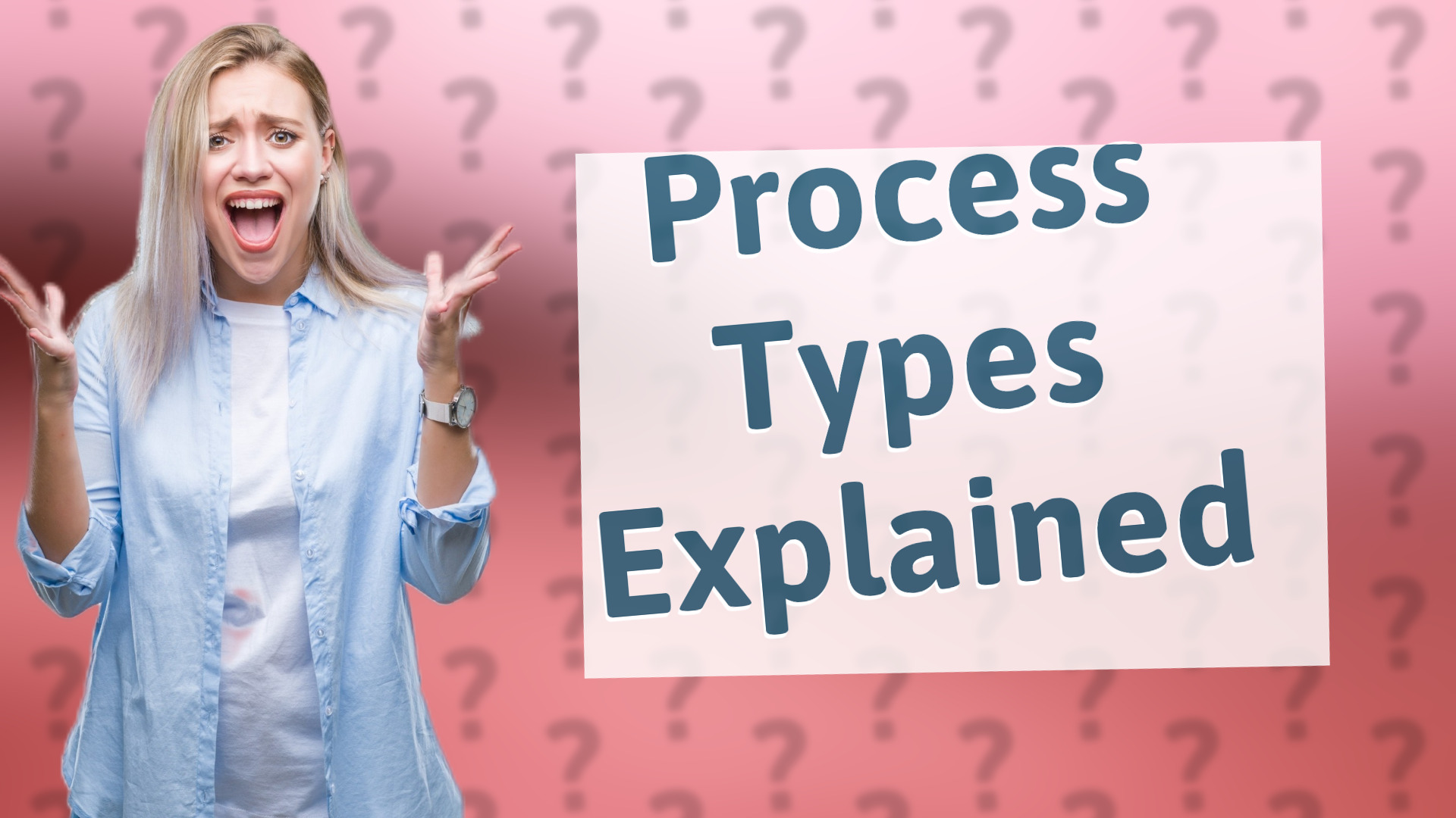 Process Types Explained