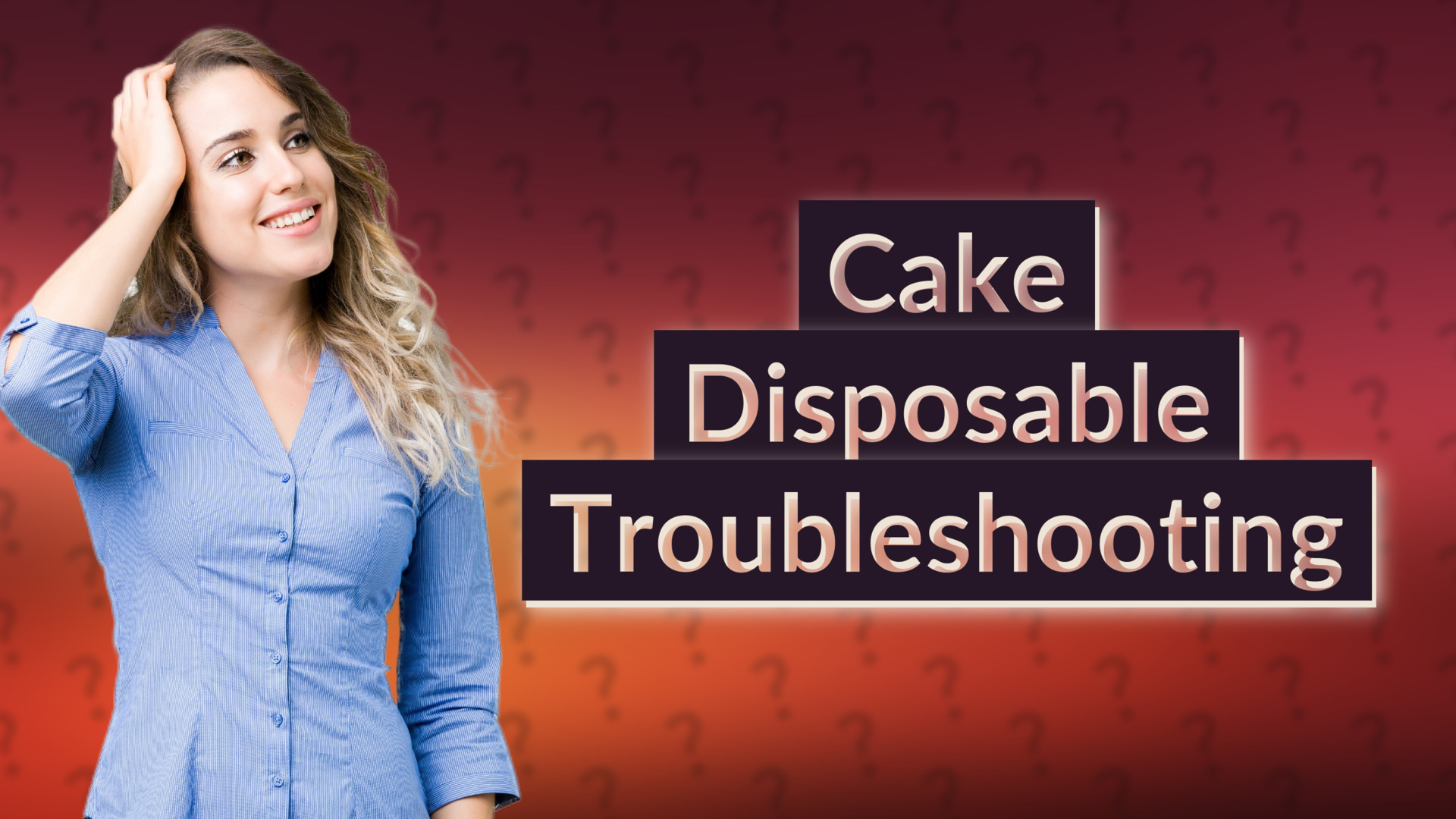 Cake Disposable Troubleshooting