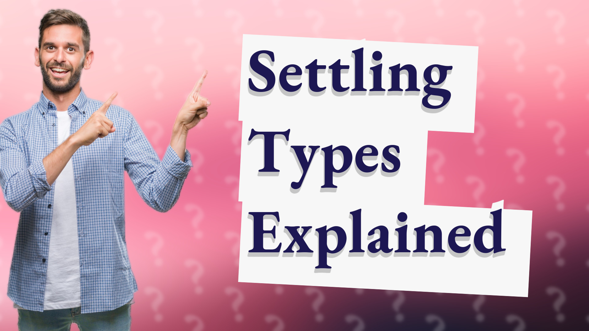 Settling Types Explained