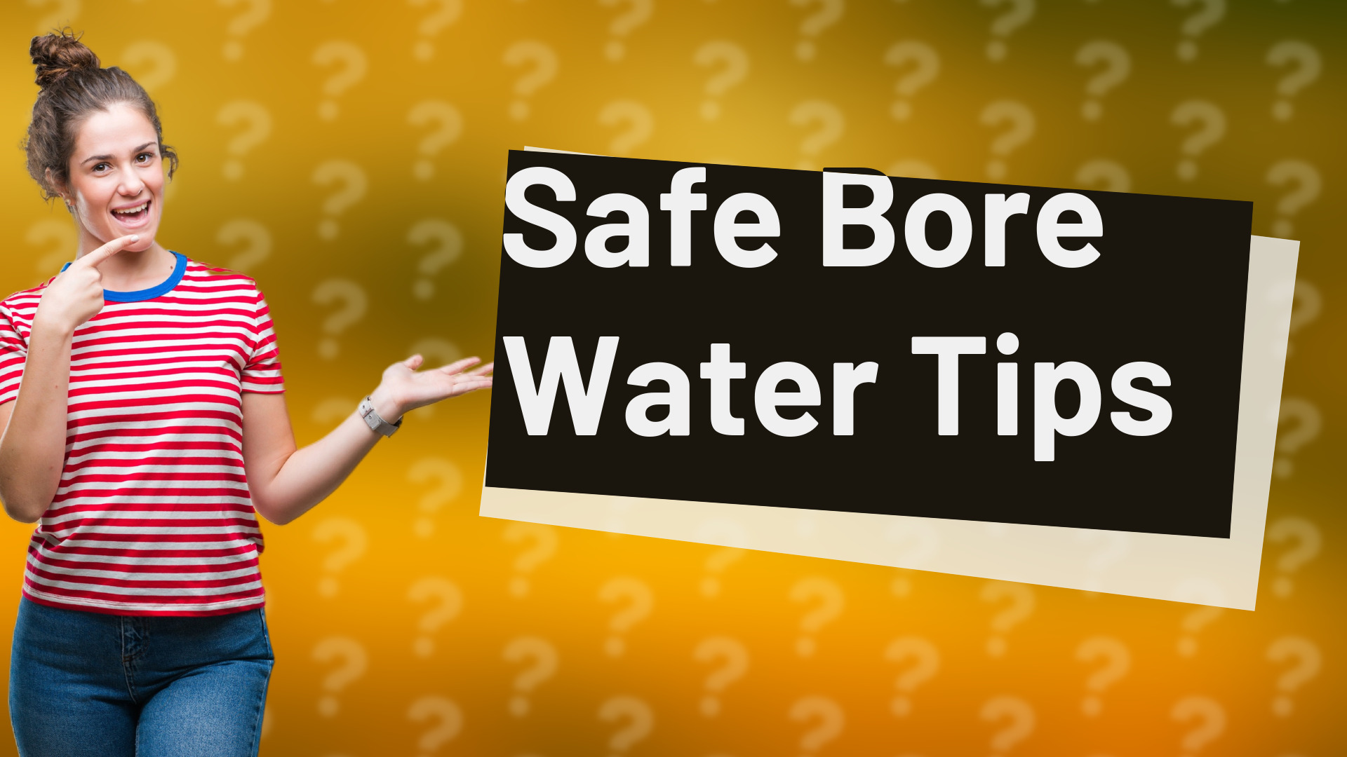 Safe Bore Water Tips