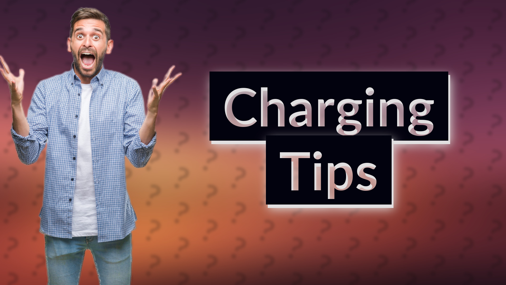Charging Tips