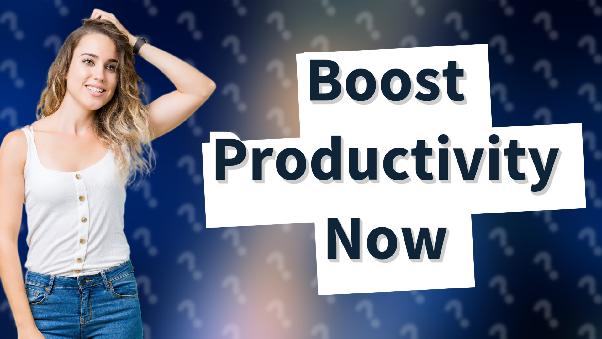 Boost Productivity Now
