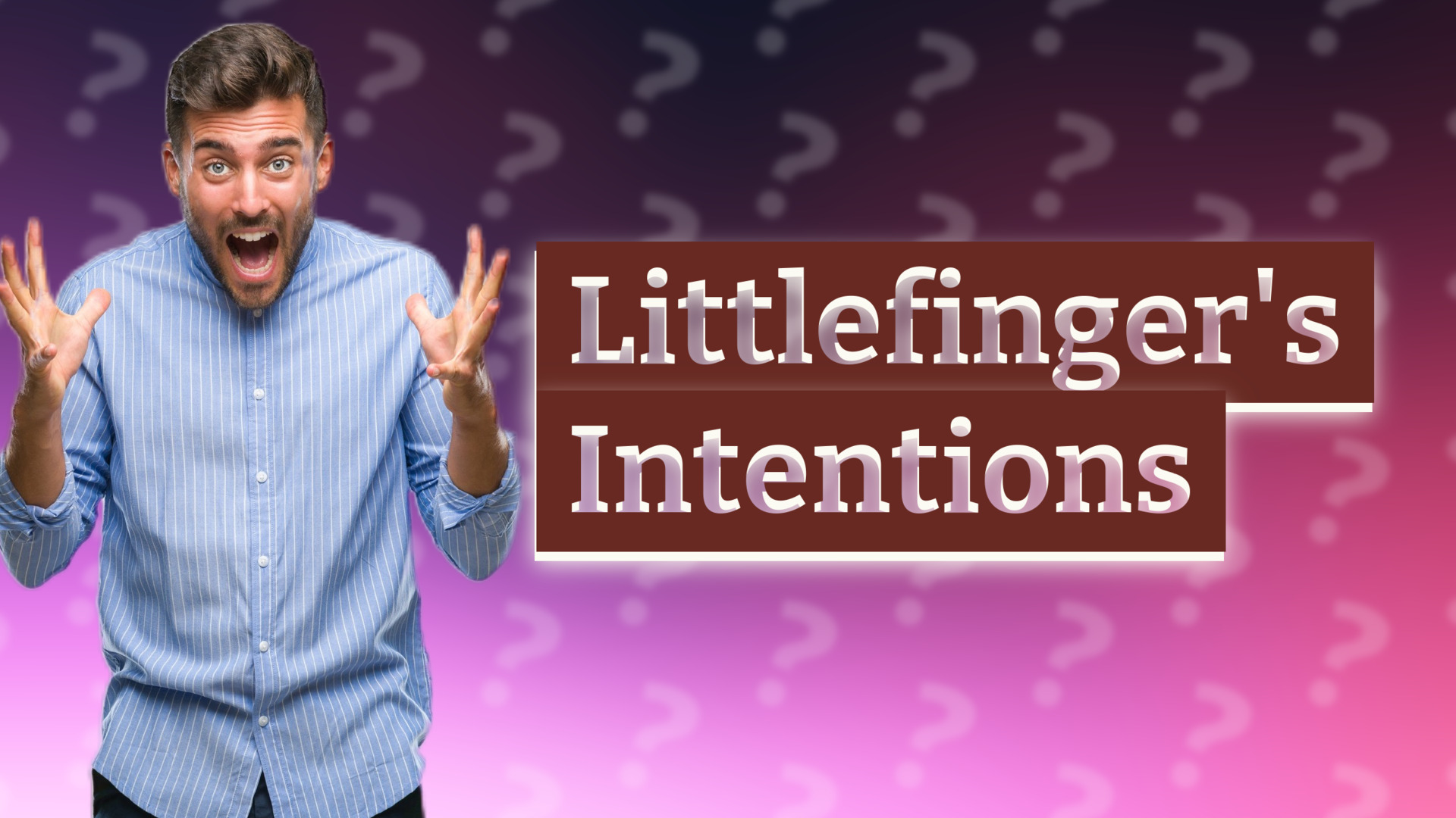 Littlefinger's Intentions