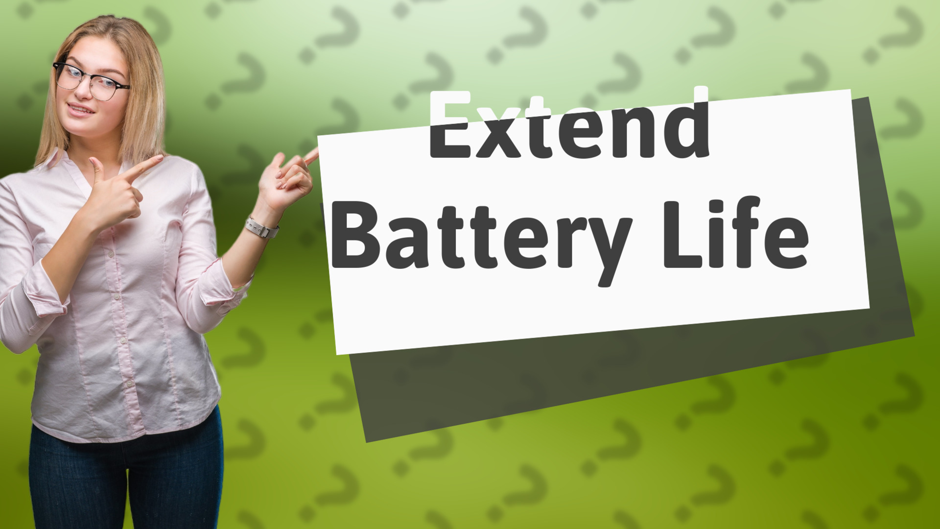 Extend Battery Life