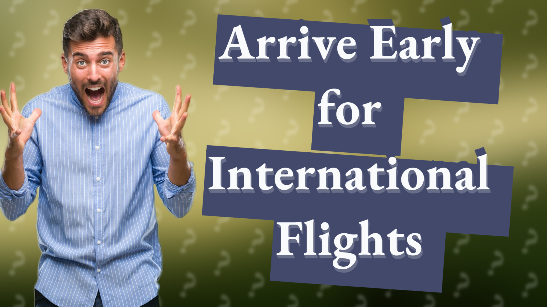 Arrive Early for International Flights