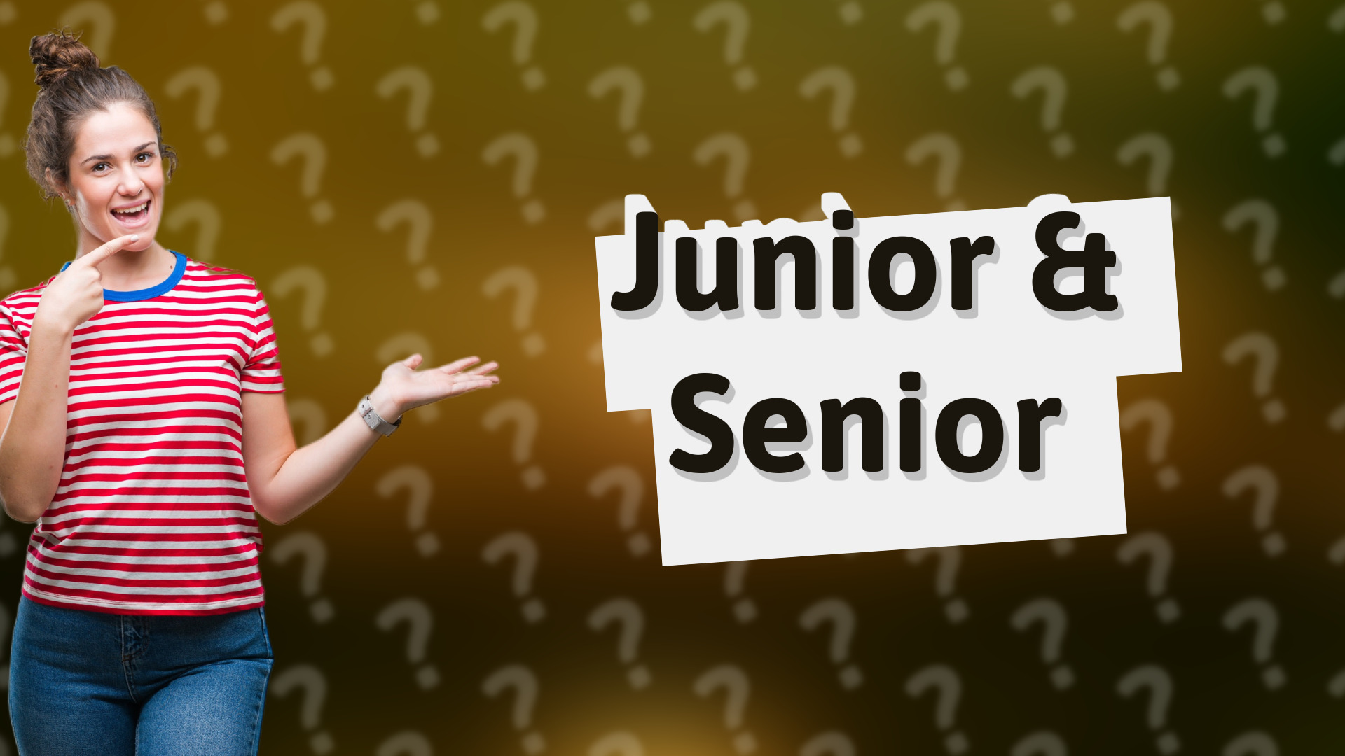 Junior & Senior