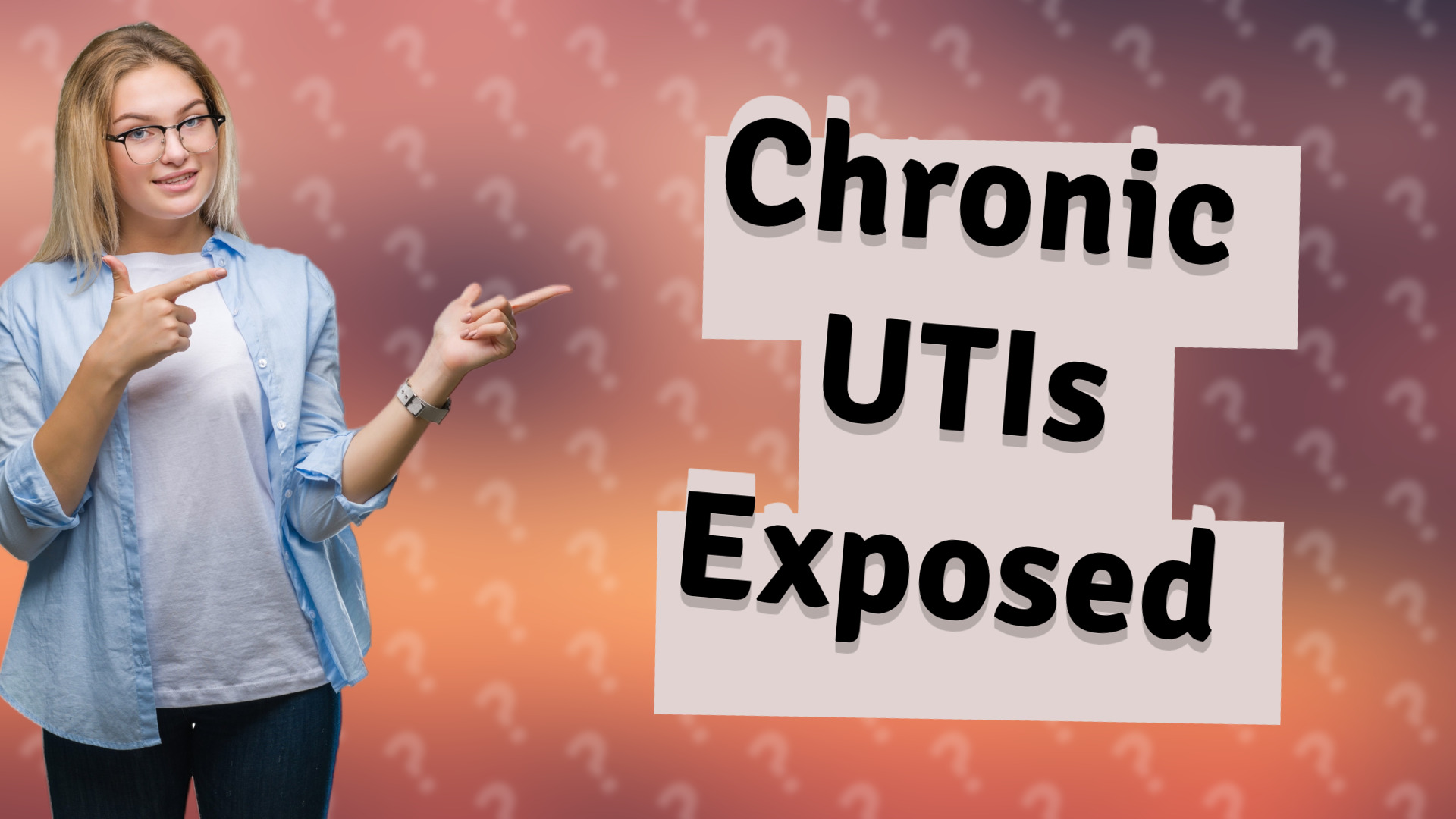 Chronic UTIs Exposed