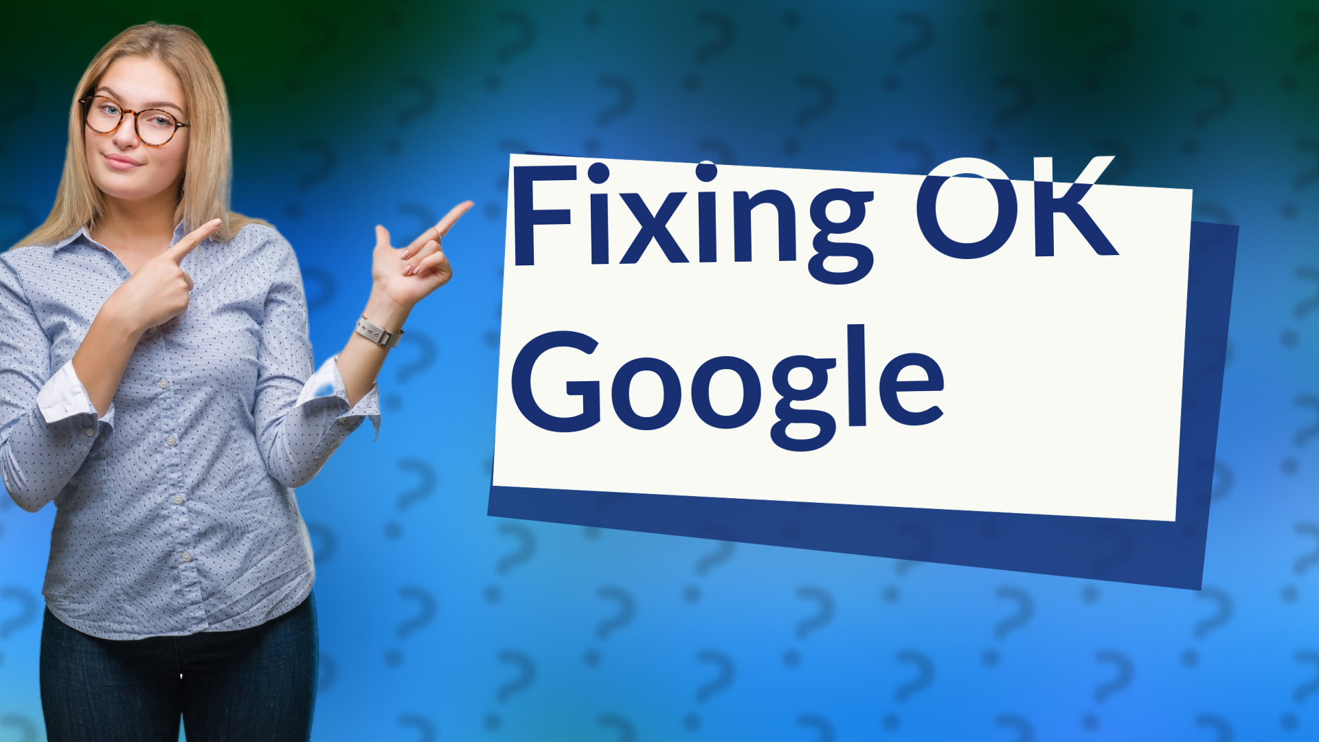 Fixing OK Google