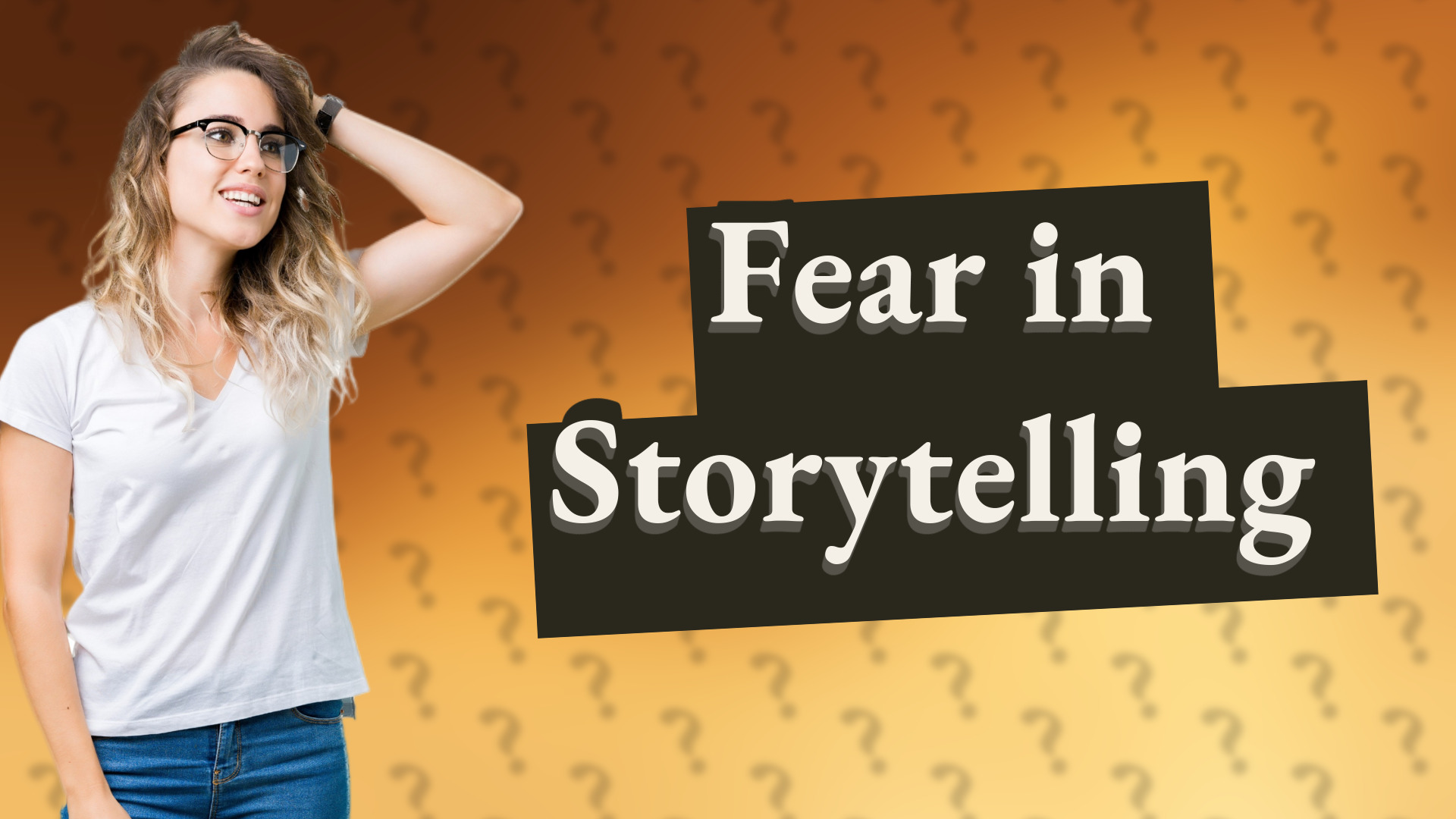 Fear in Storytelling