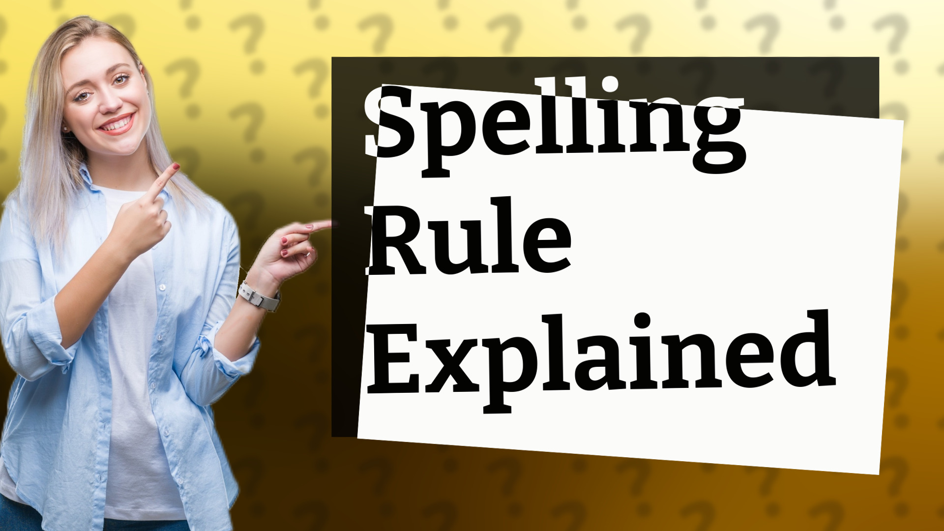 Spelling Rule Explained