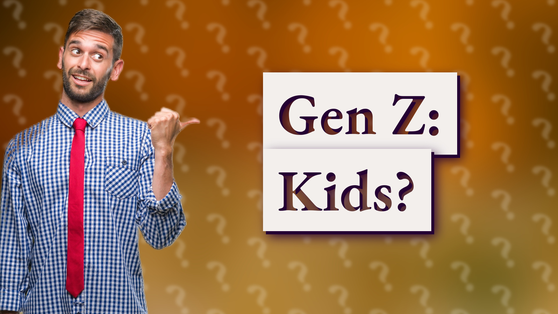 Gen Z: Kids?