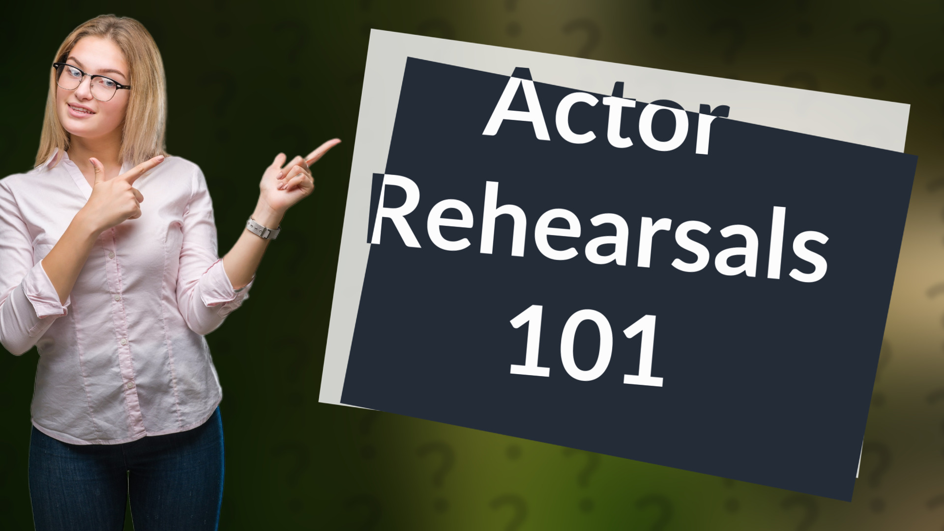 Actor Rehearsals 101