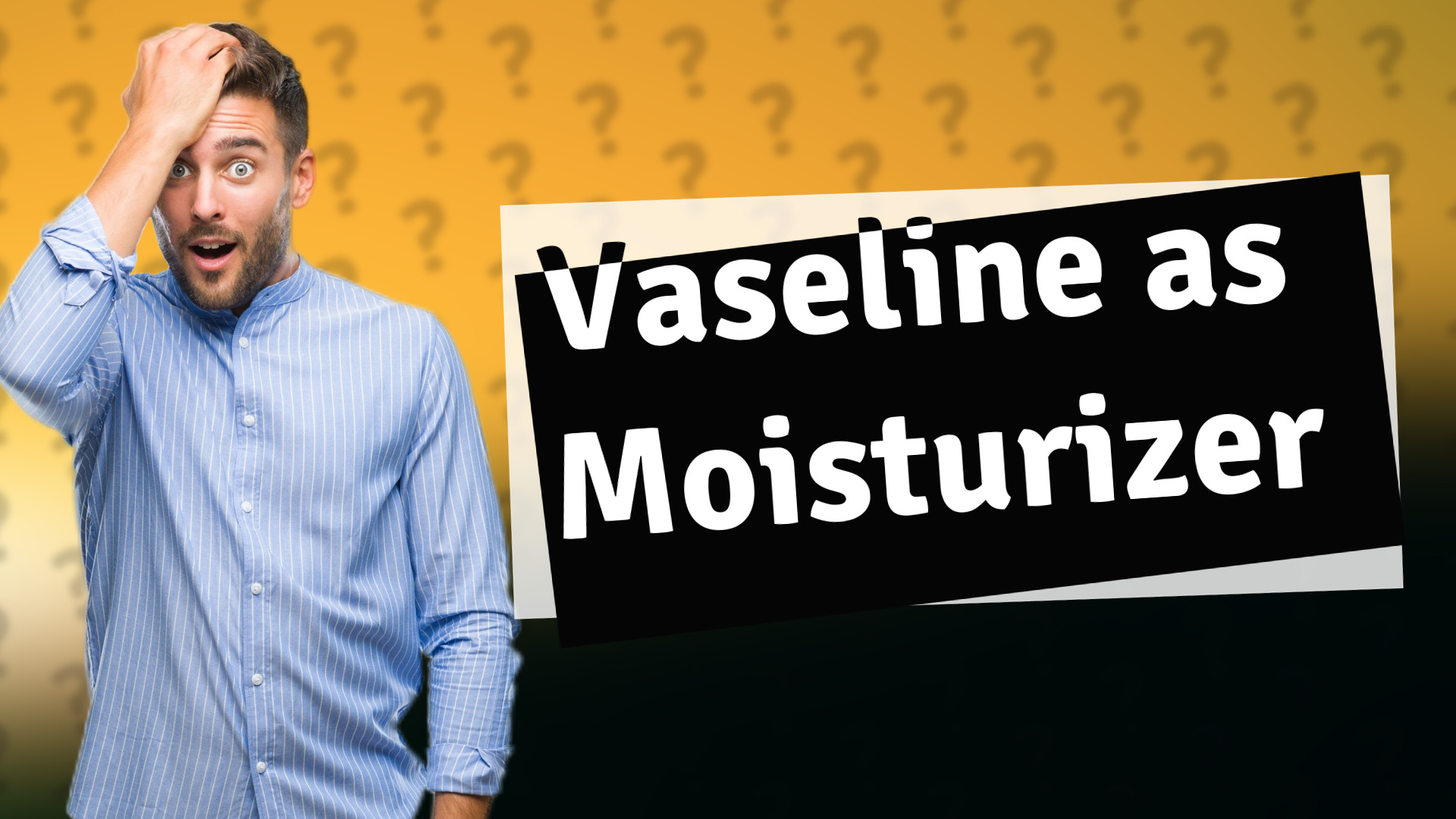 Vaseline as Moisturizer