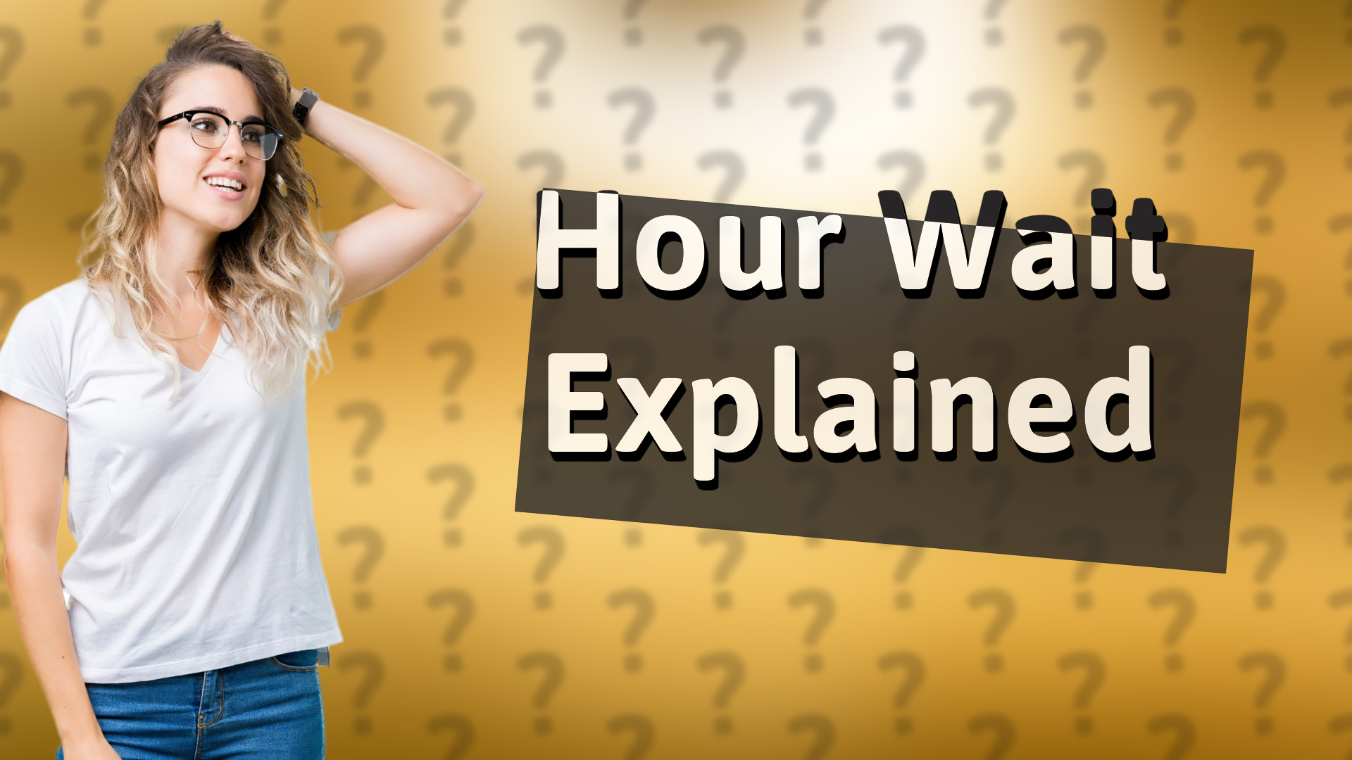 Hour Wait Explained