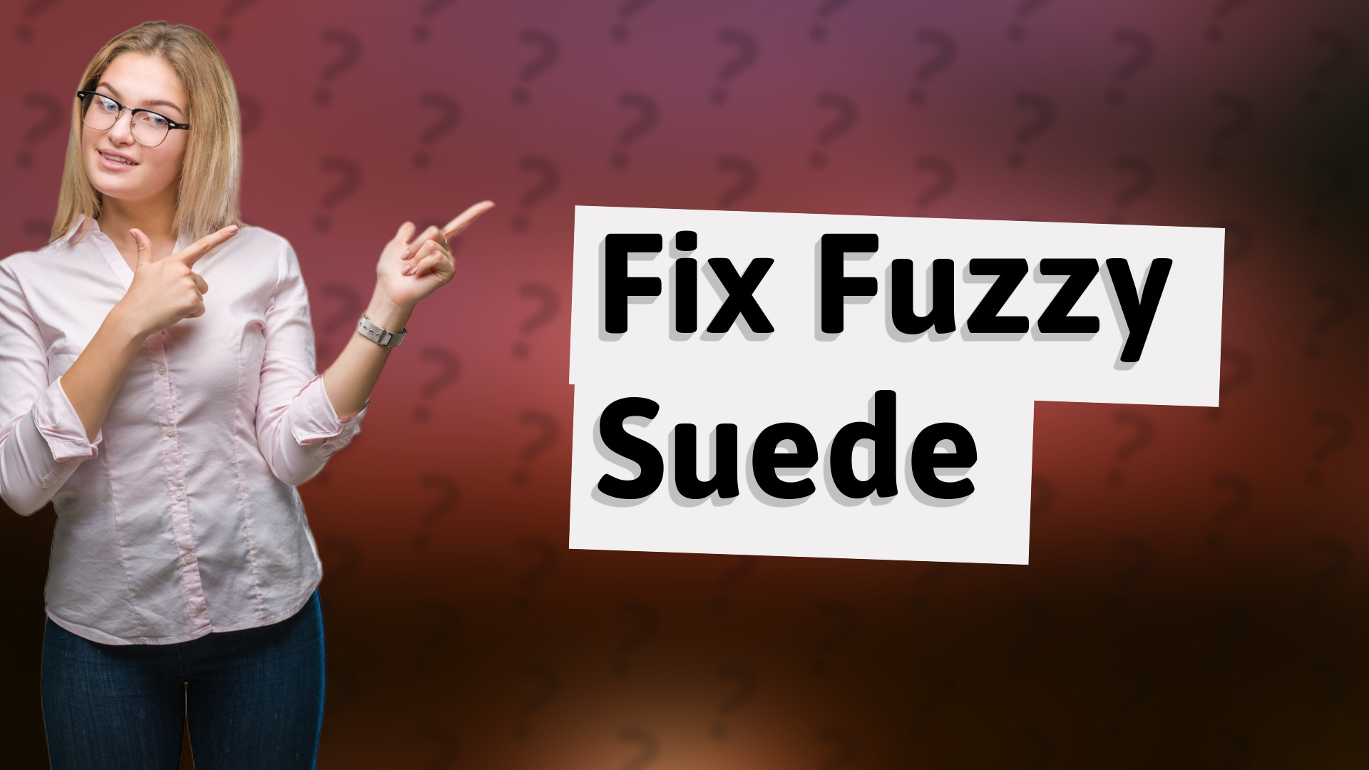 Fix Fuzzy Suede
