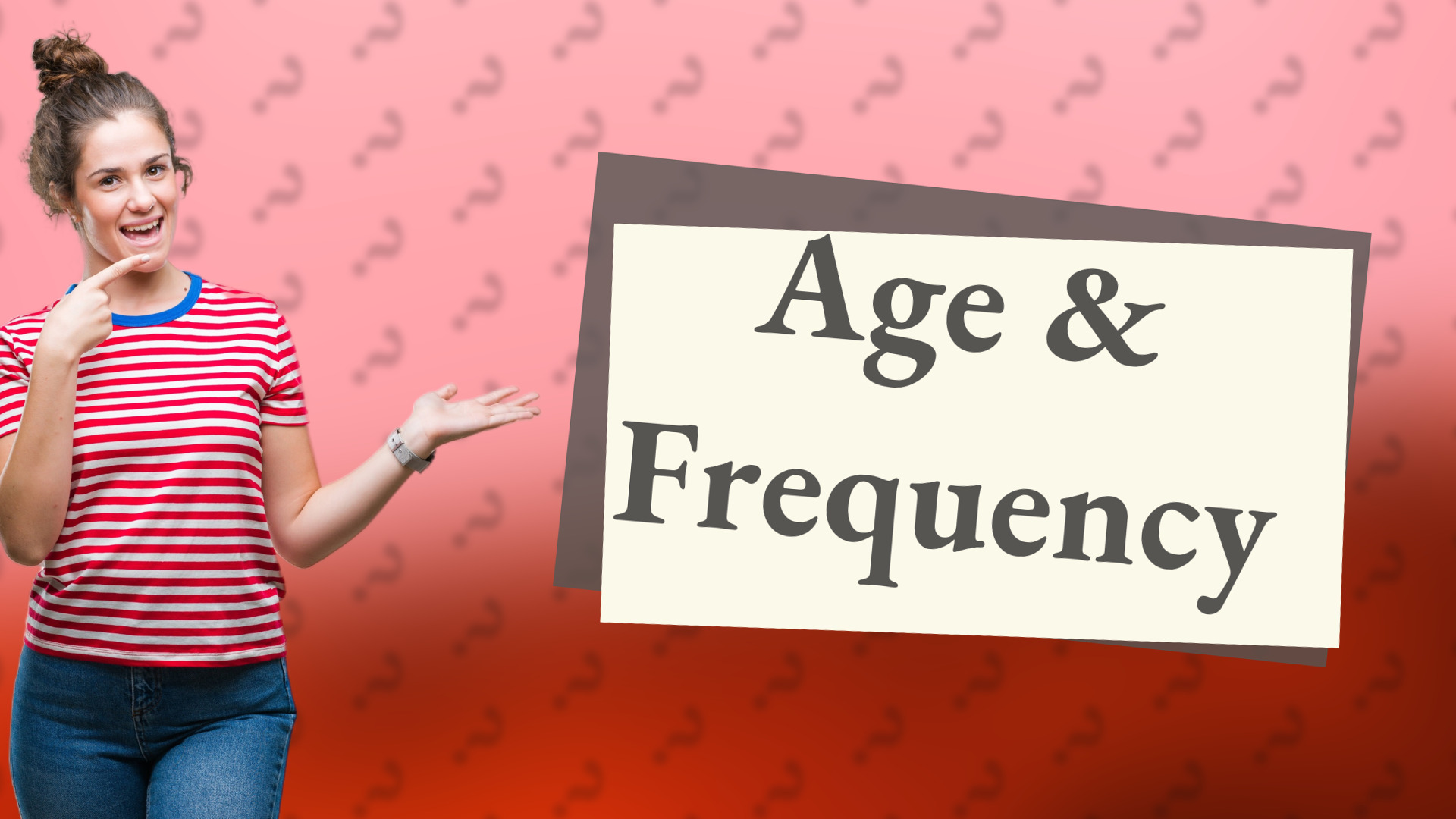 Age & Frequency