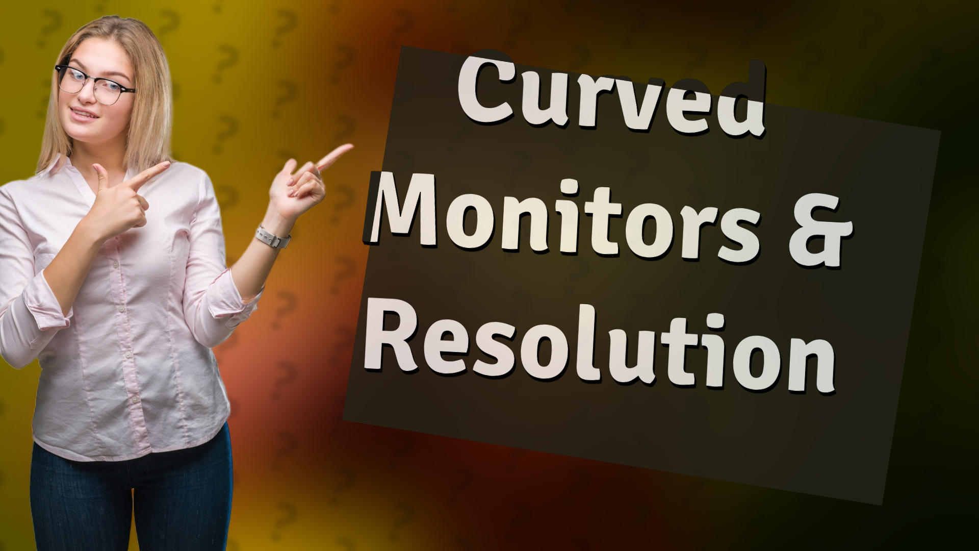 Curved Monitors & Resolution