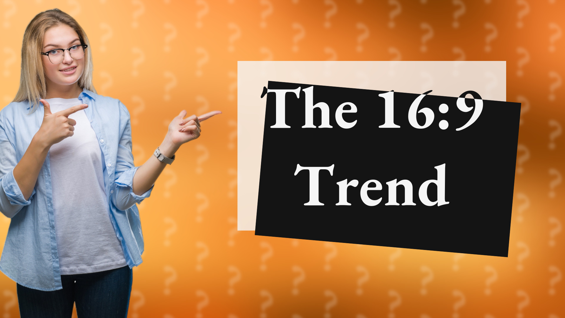 The 16:9 Trend