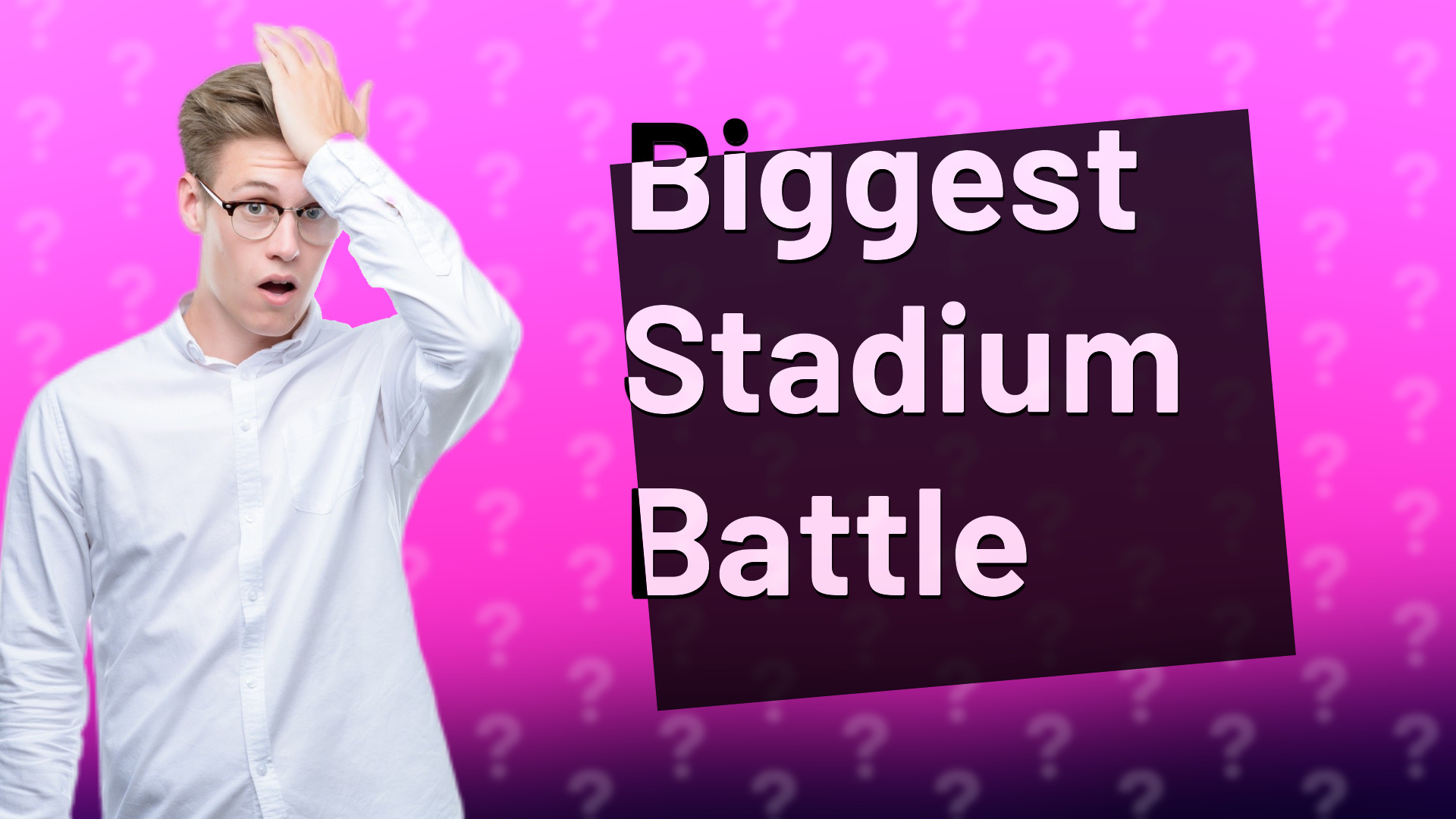 Biggest Stadium Battle
