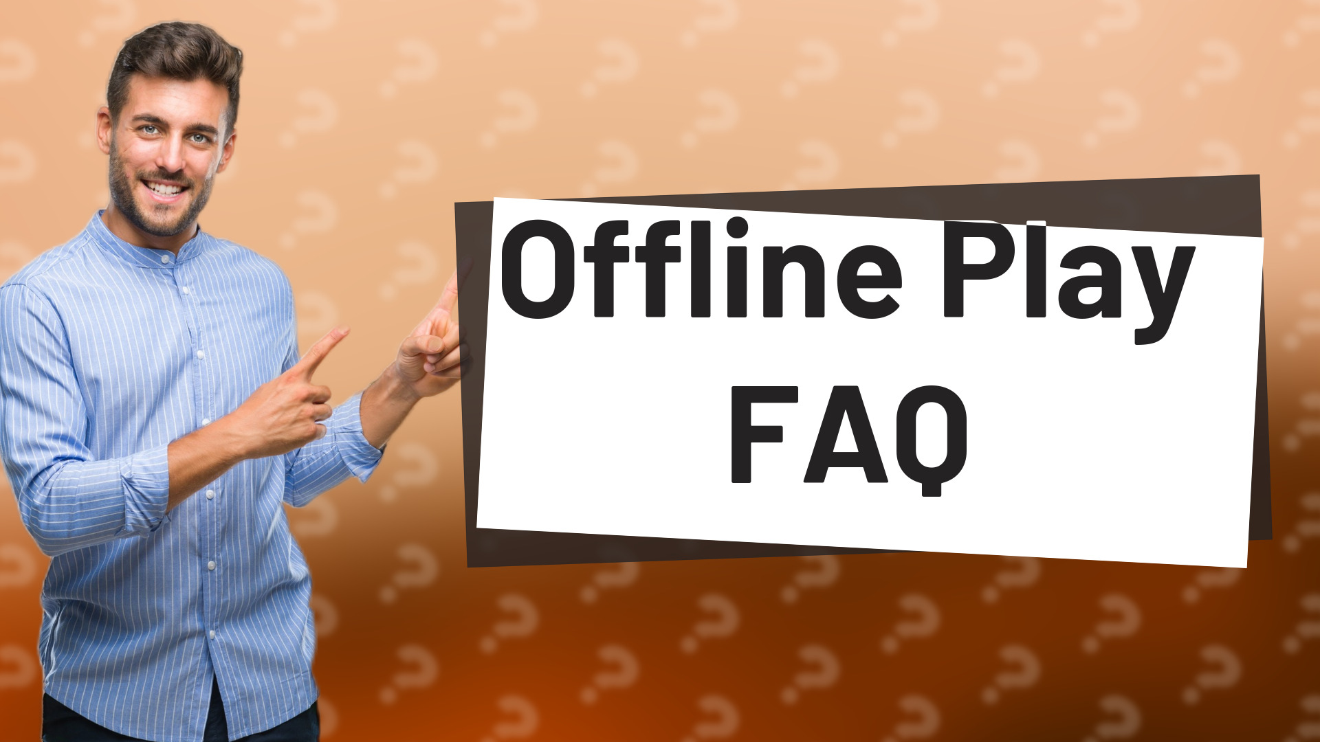 Offline Play FAQ