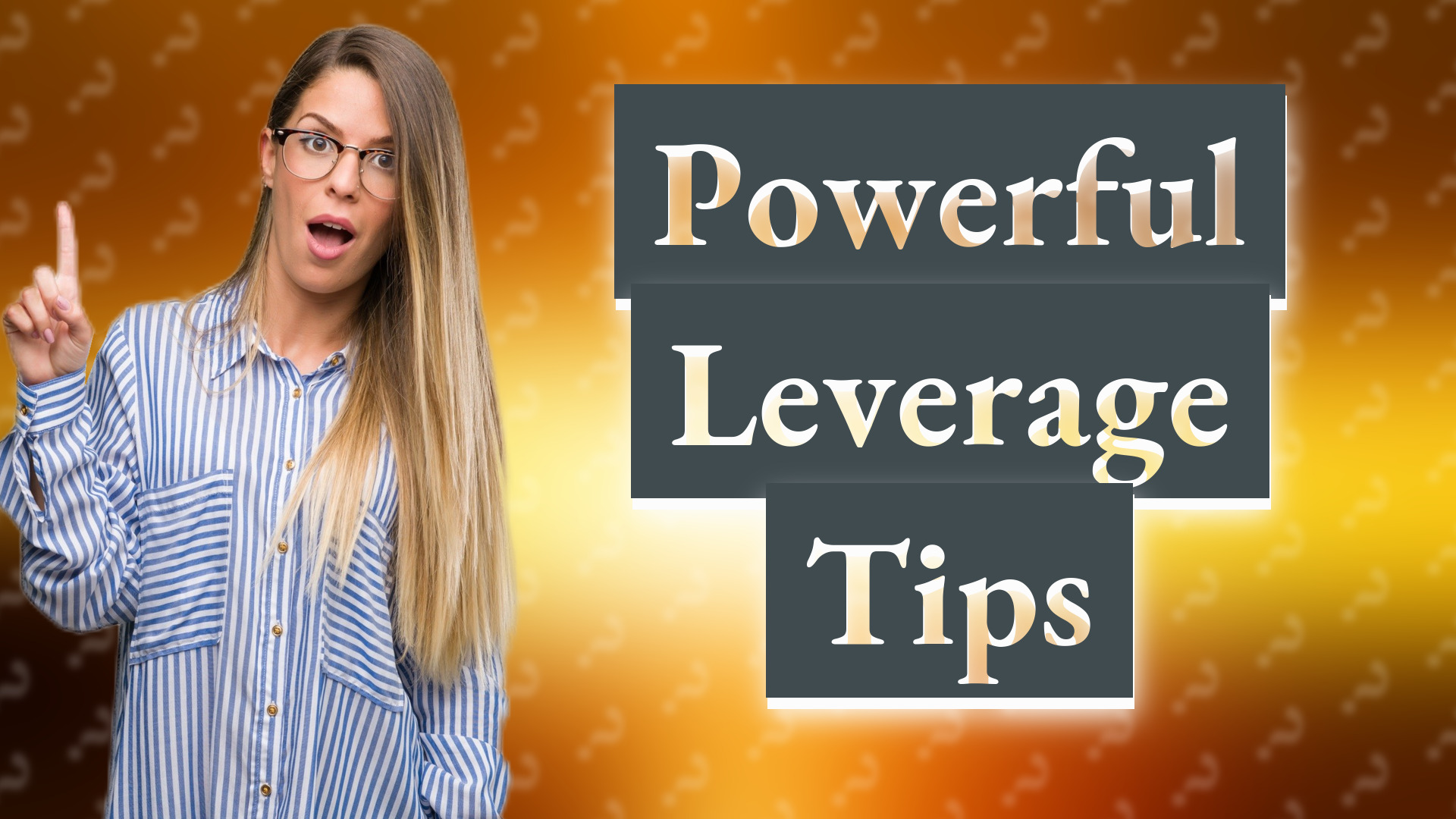 Powerful Leverage Tips