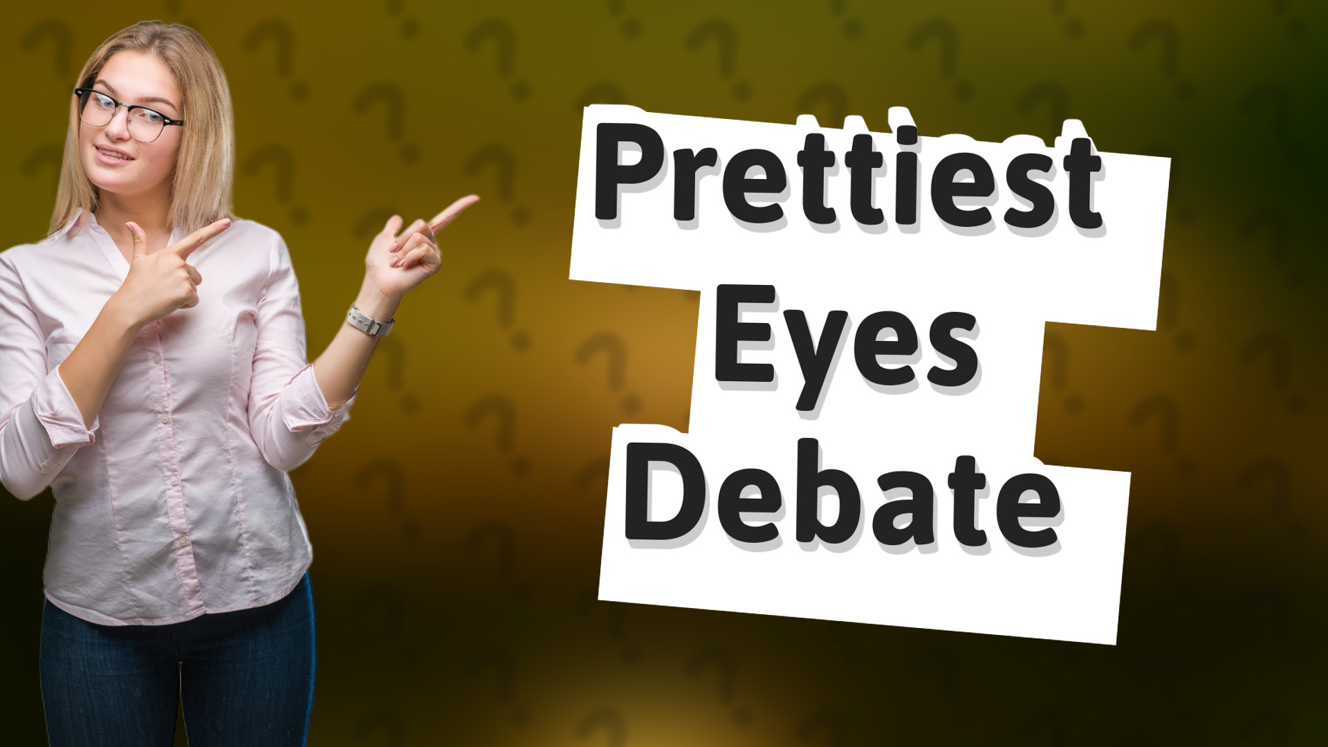 Prettiest Eyes Debate