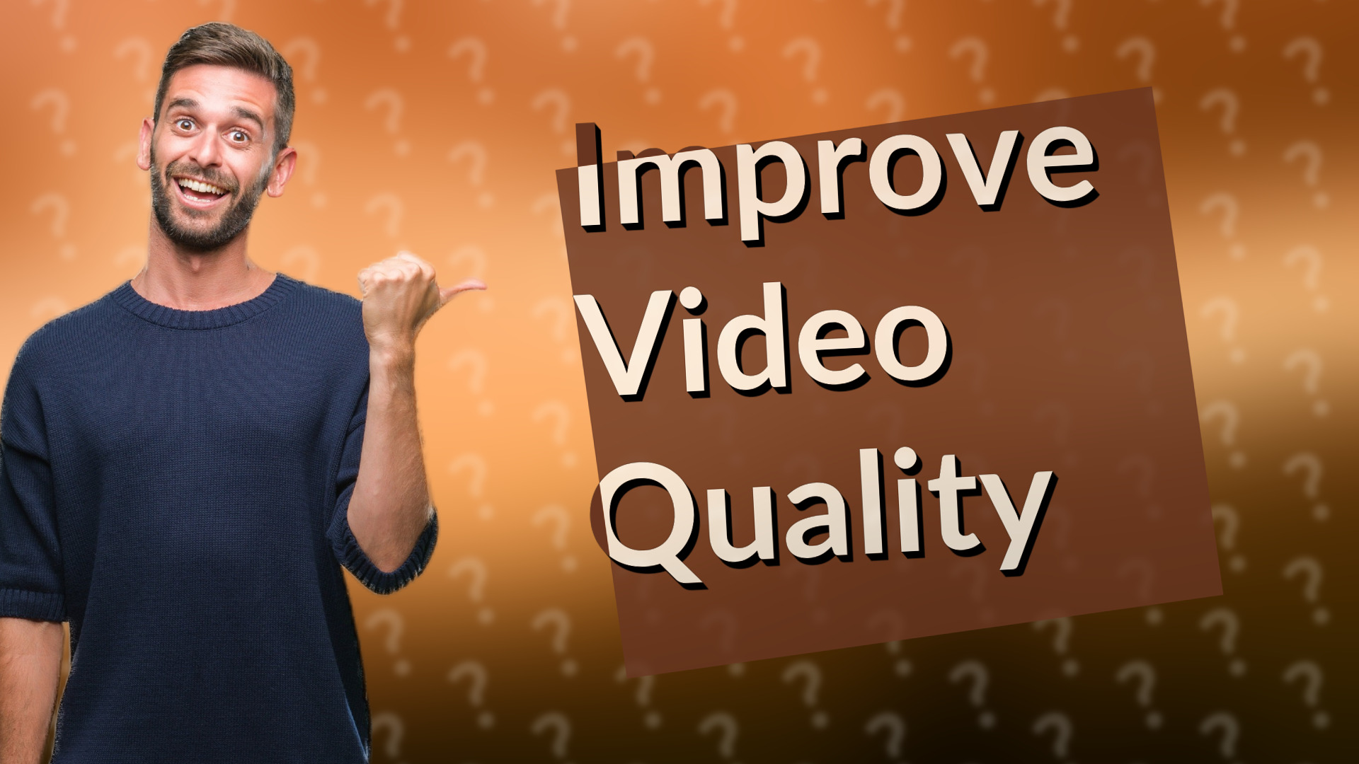 Improve Video Quality