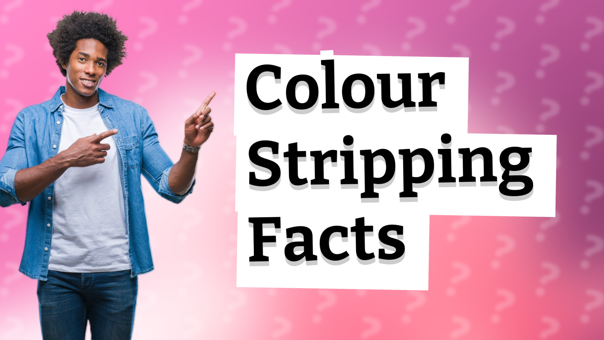 Colour Stripping Facts