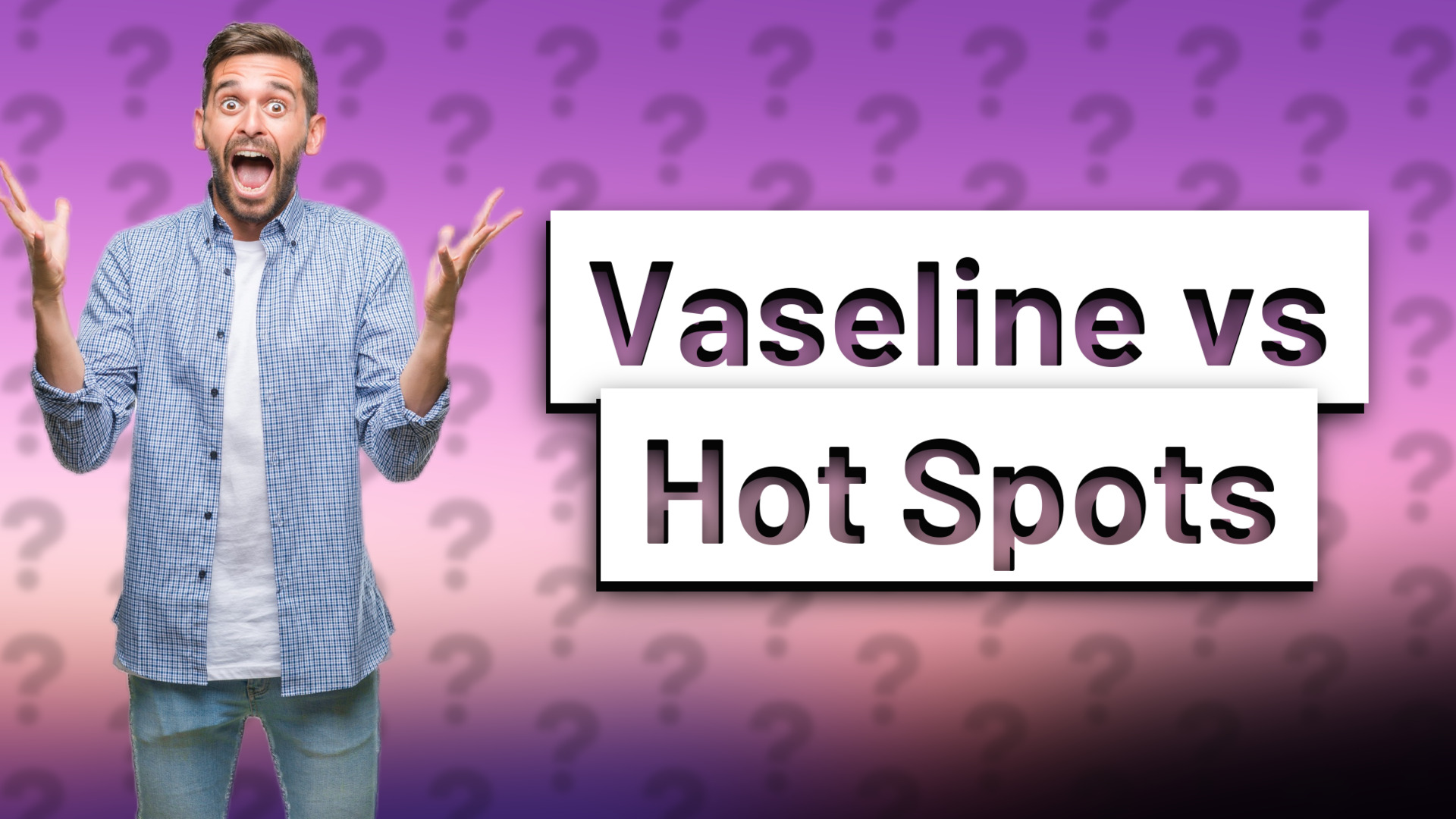 Vaseline vs Hot Spots