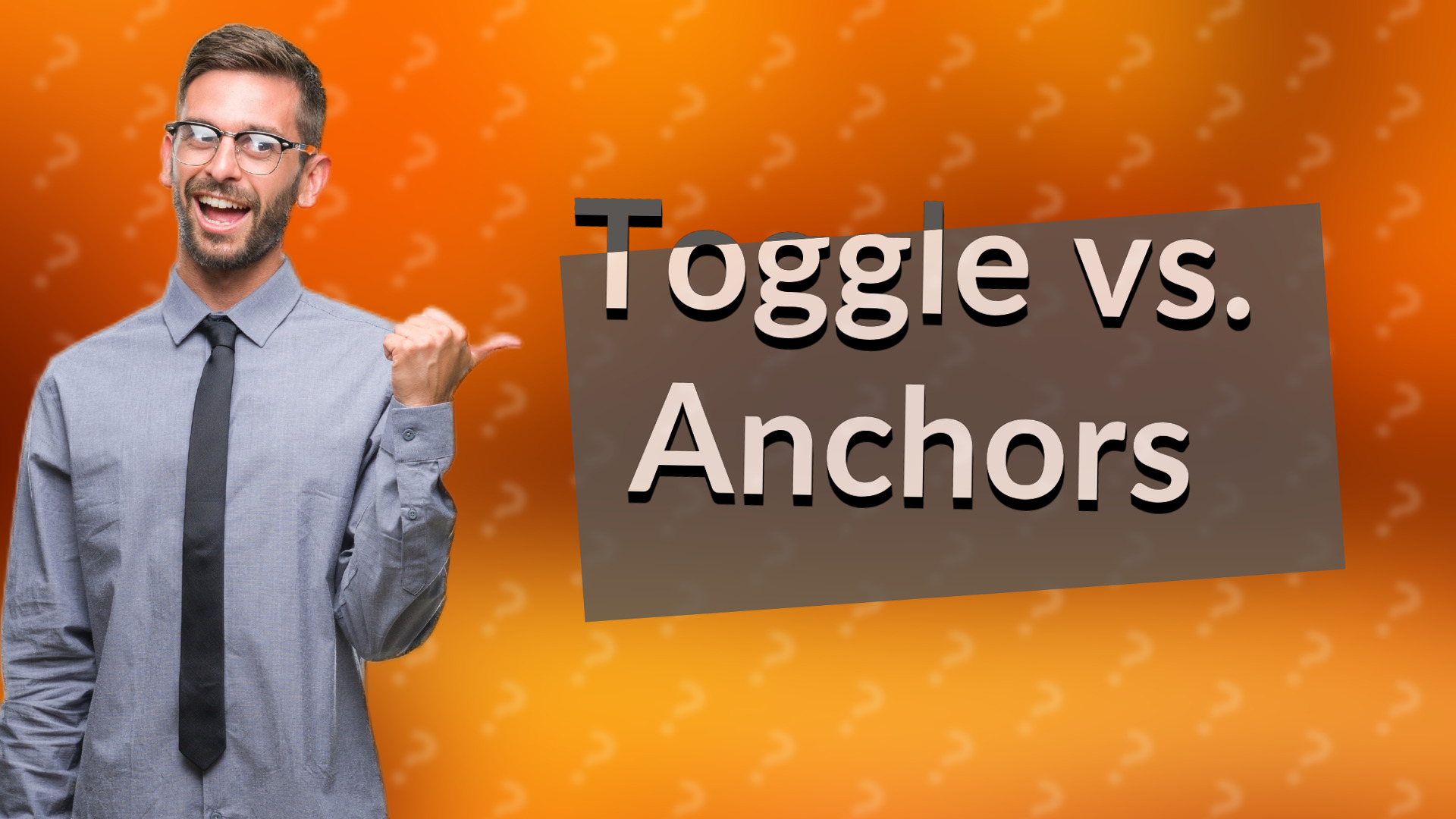 Toggle vs. Anchors