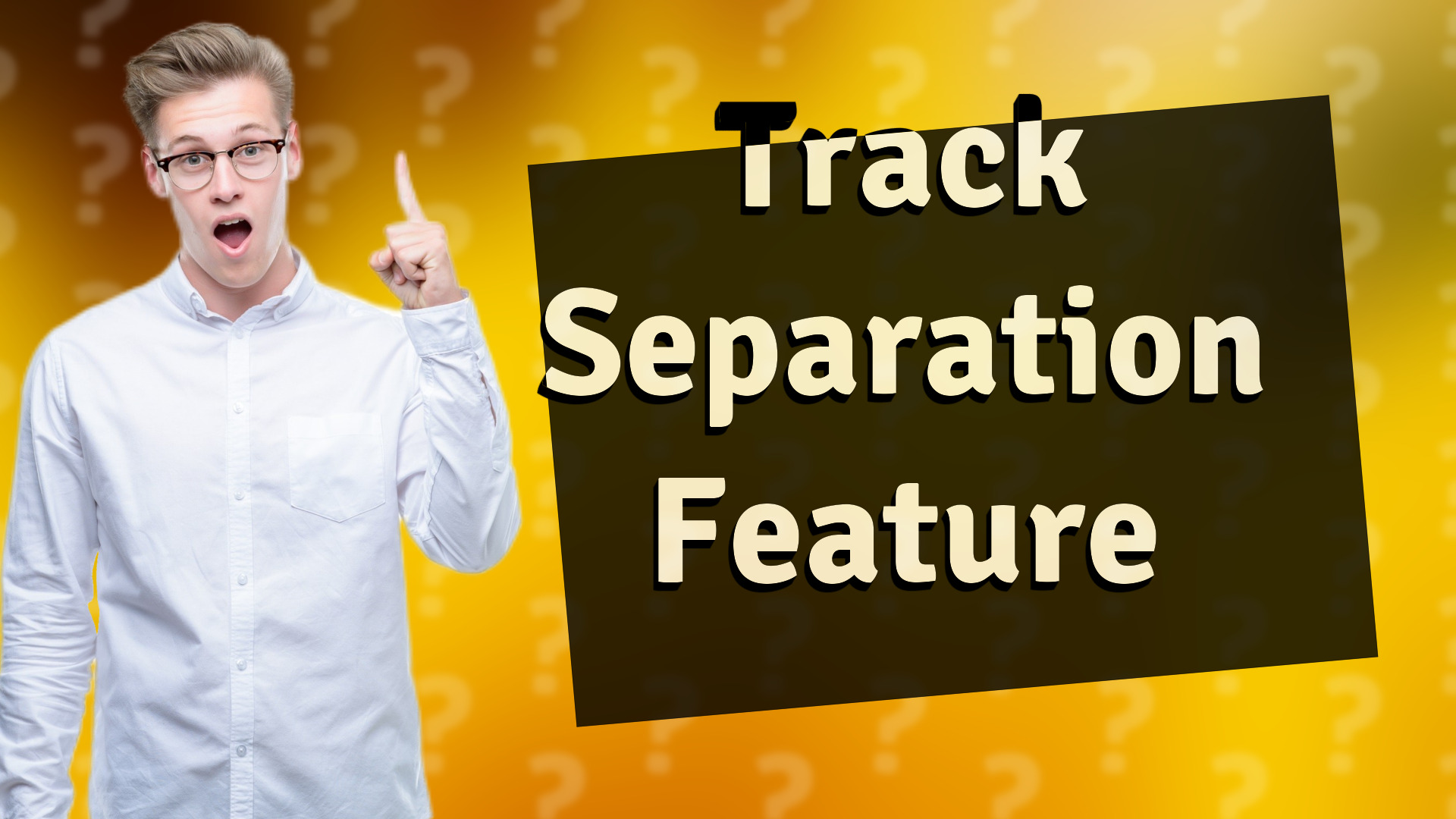 Track Separation Feature