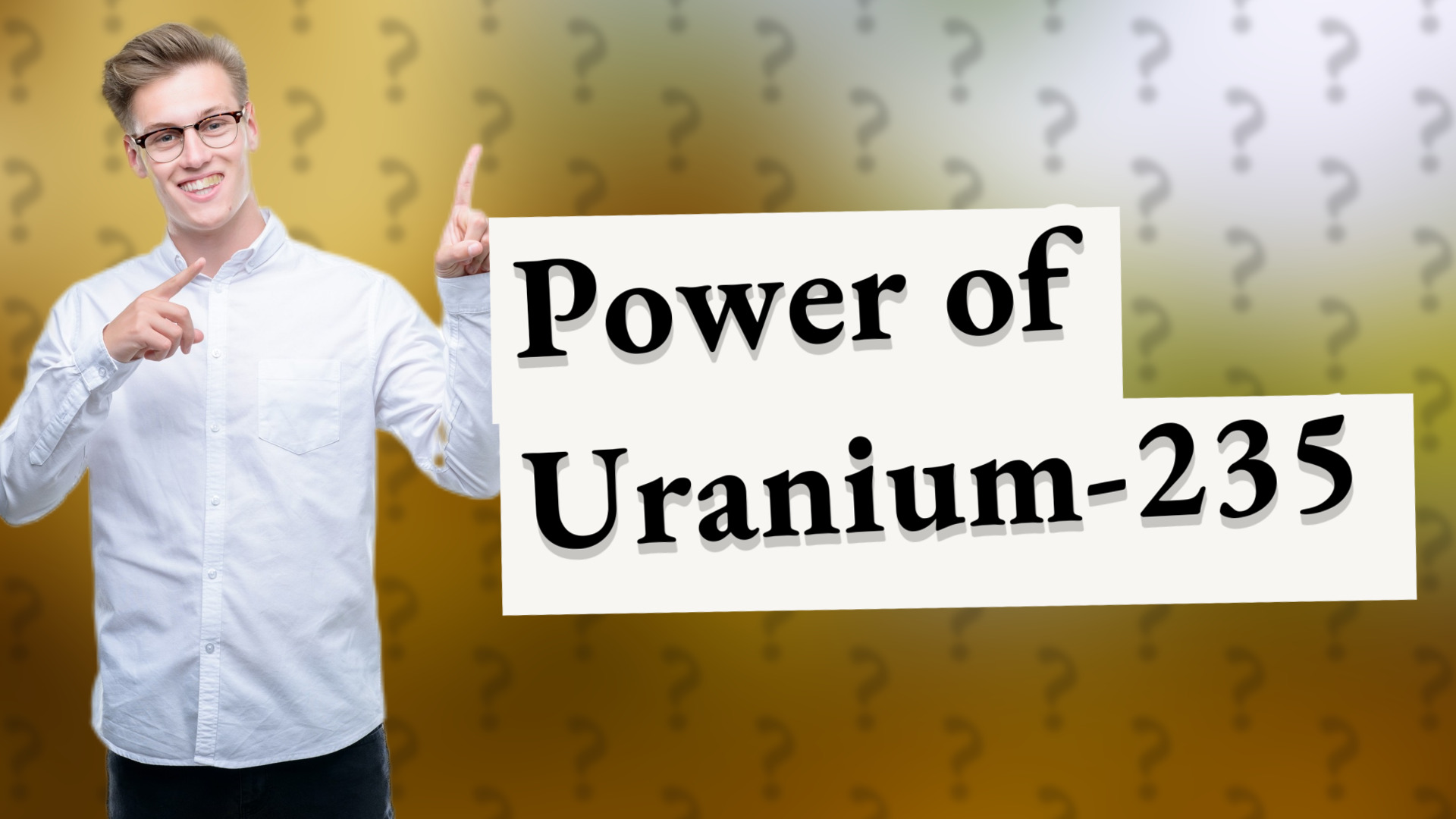Power of Uranium-235