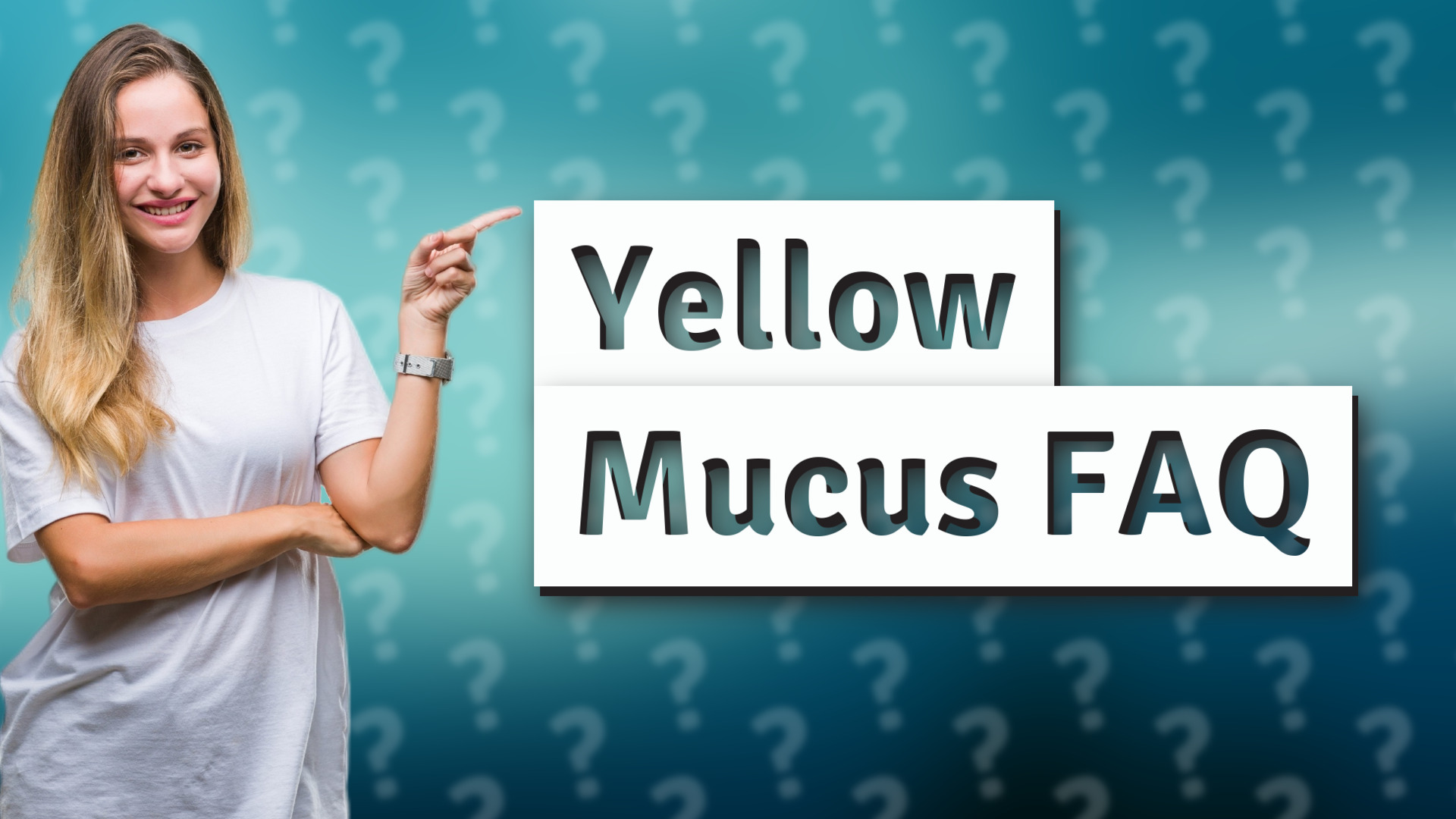 Yellow Mucus FAQ