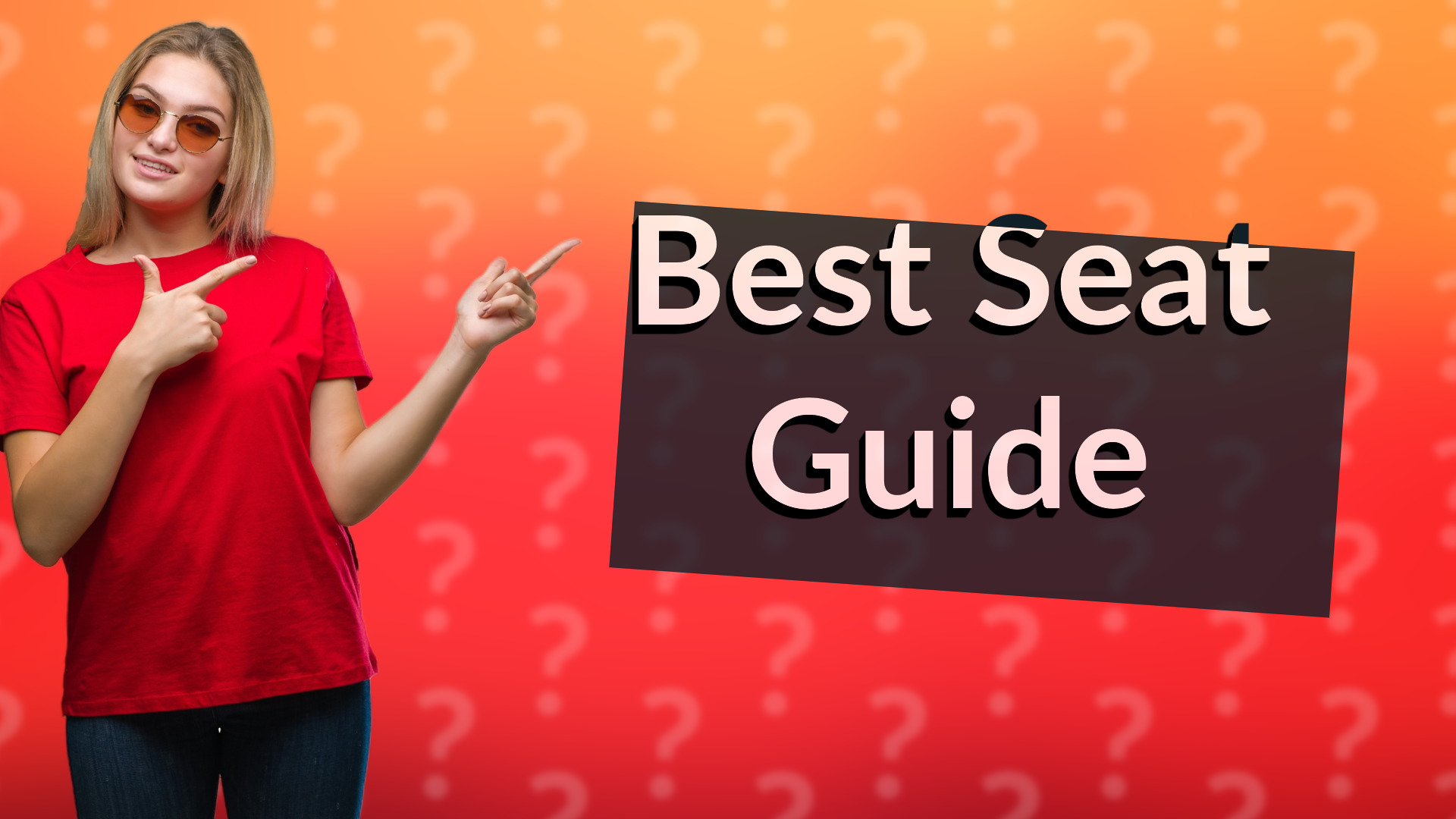 Best Seat Guide