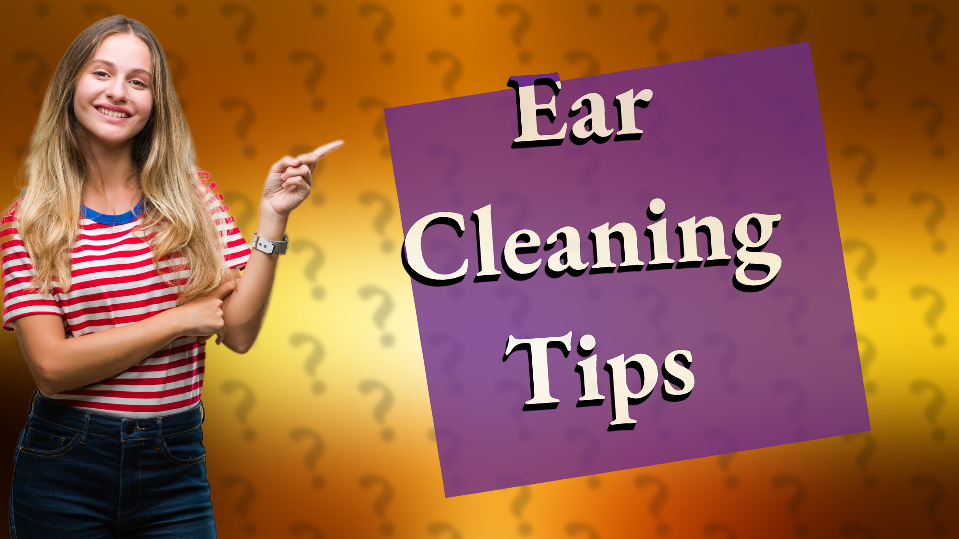 Ear Cleaning Tips