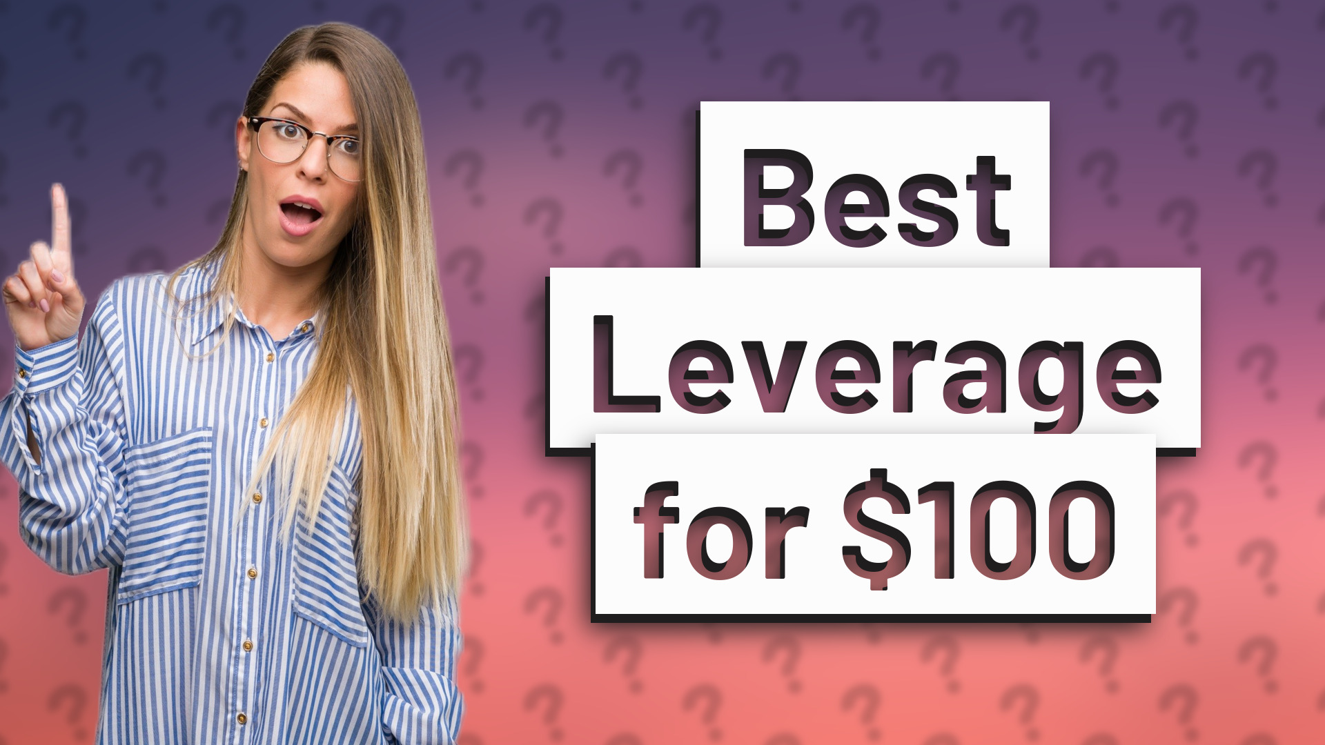 Best Leverage for $100