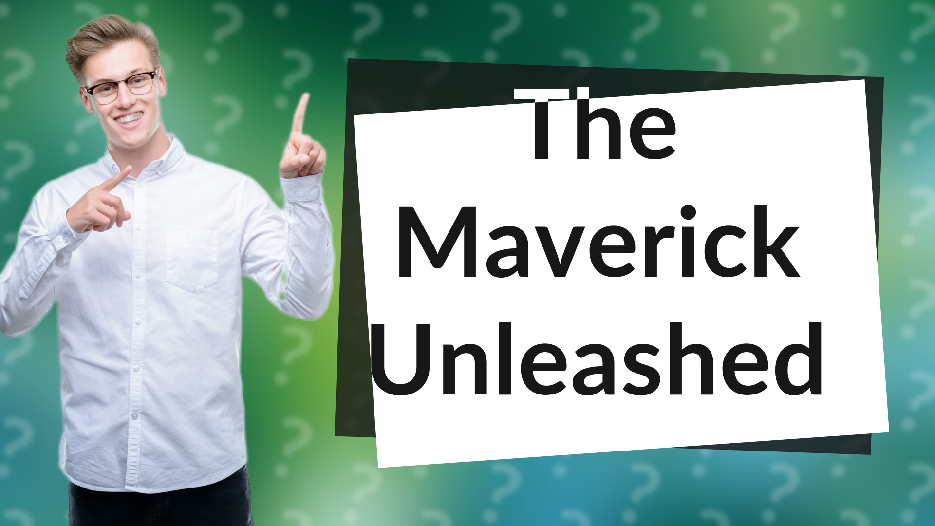 The Maverick Unleashed