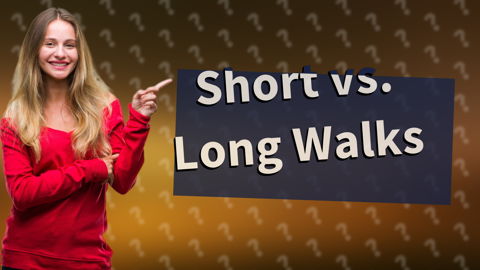 Short vs. Long Walks