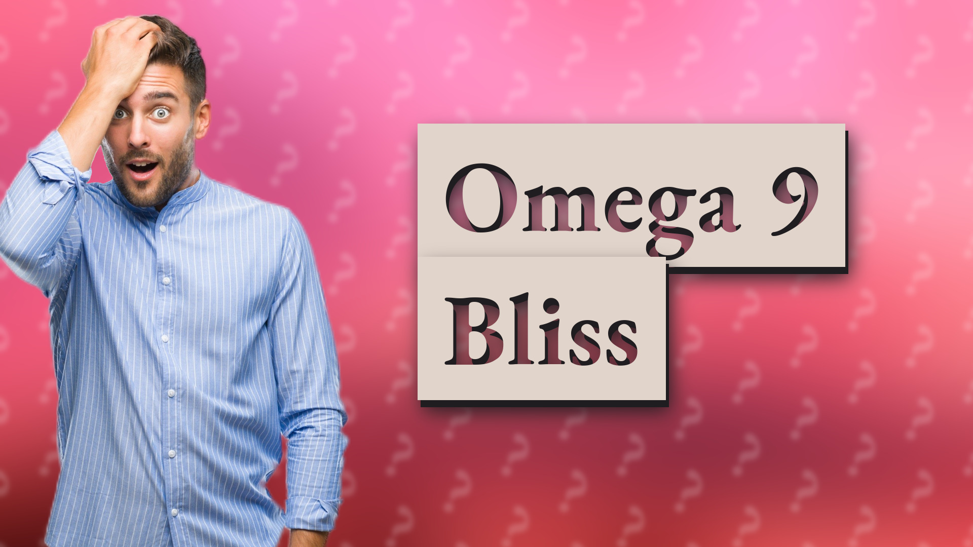 Omega 9 Bliss