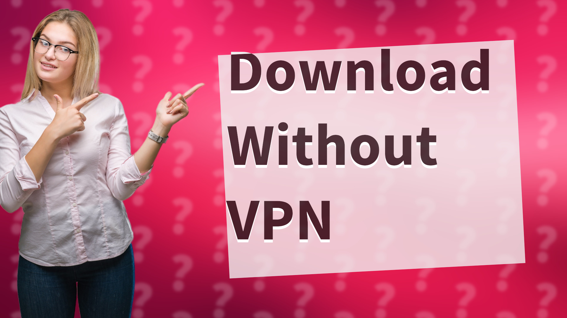 Download Without VPN